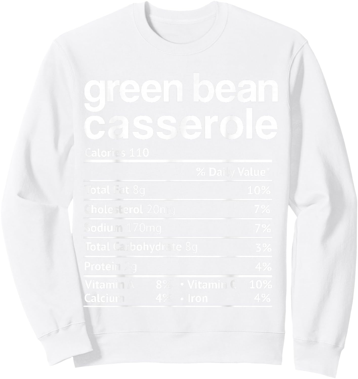 Green beans Casserole Nutrition Facts Funny Thanksgiving Sweatshirt - Sweatshirt | White