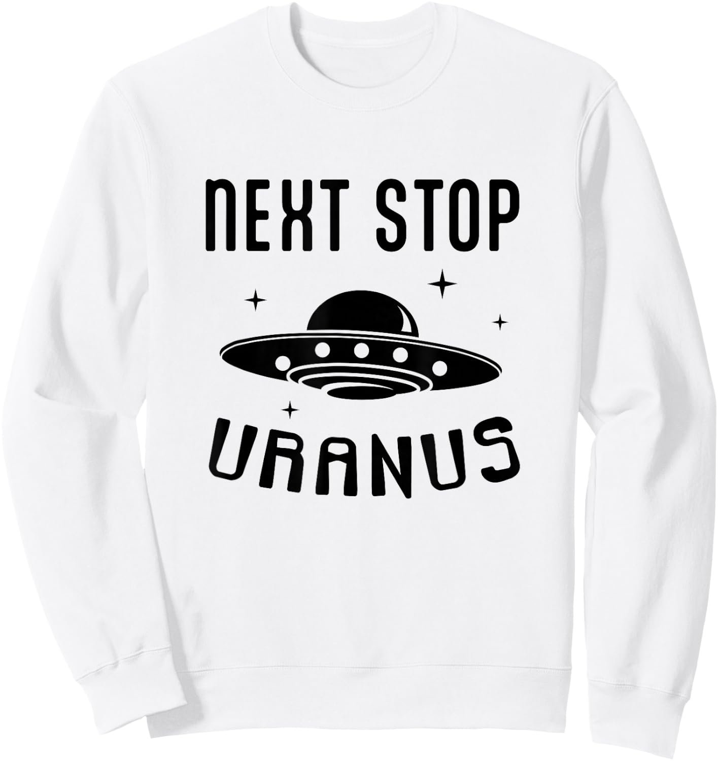 Funny UFO Next Stop Uranus Alien Lover Sweatshirt - Sweatshirt | White
