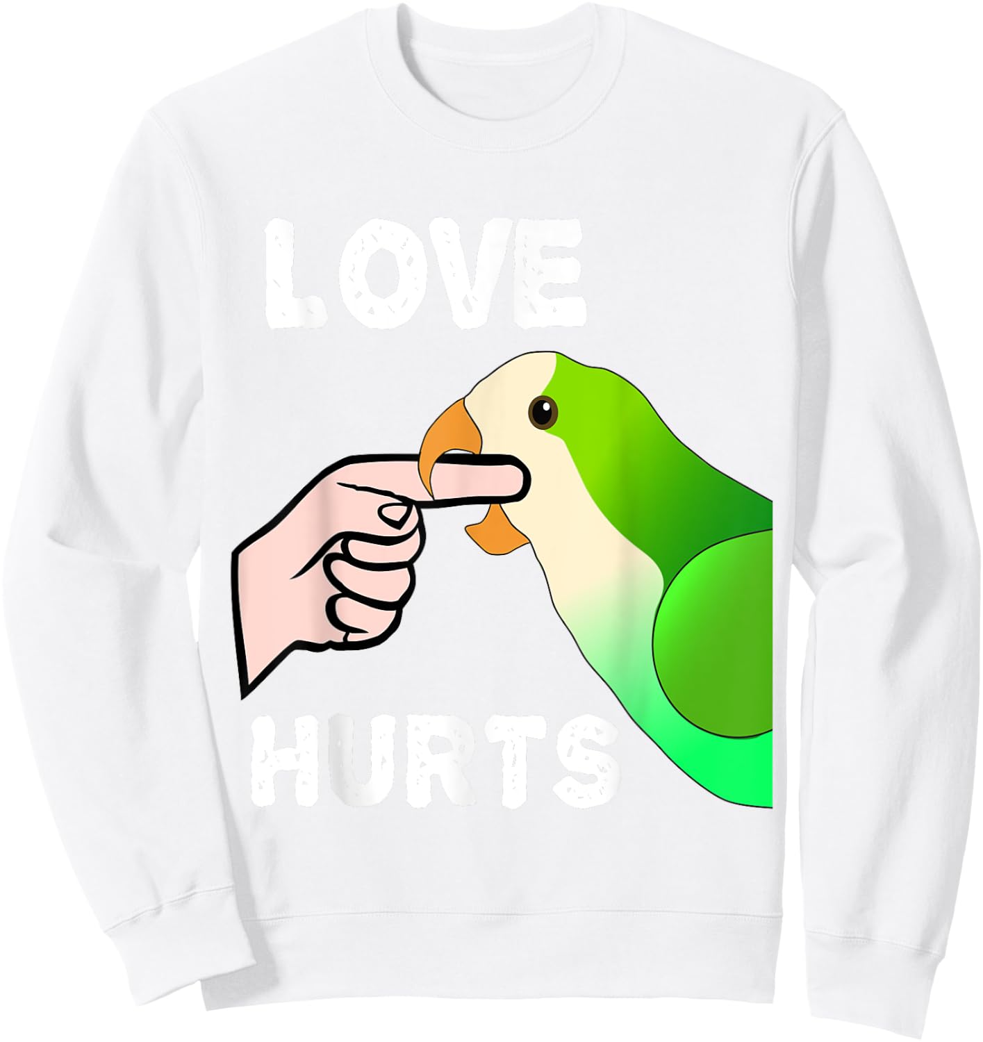 Love Hurts Quaker Parrot Monk Parakeet Biting Finger Sweatshirt - Sweatshirt | White
