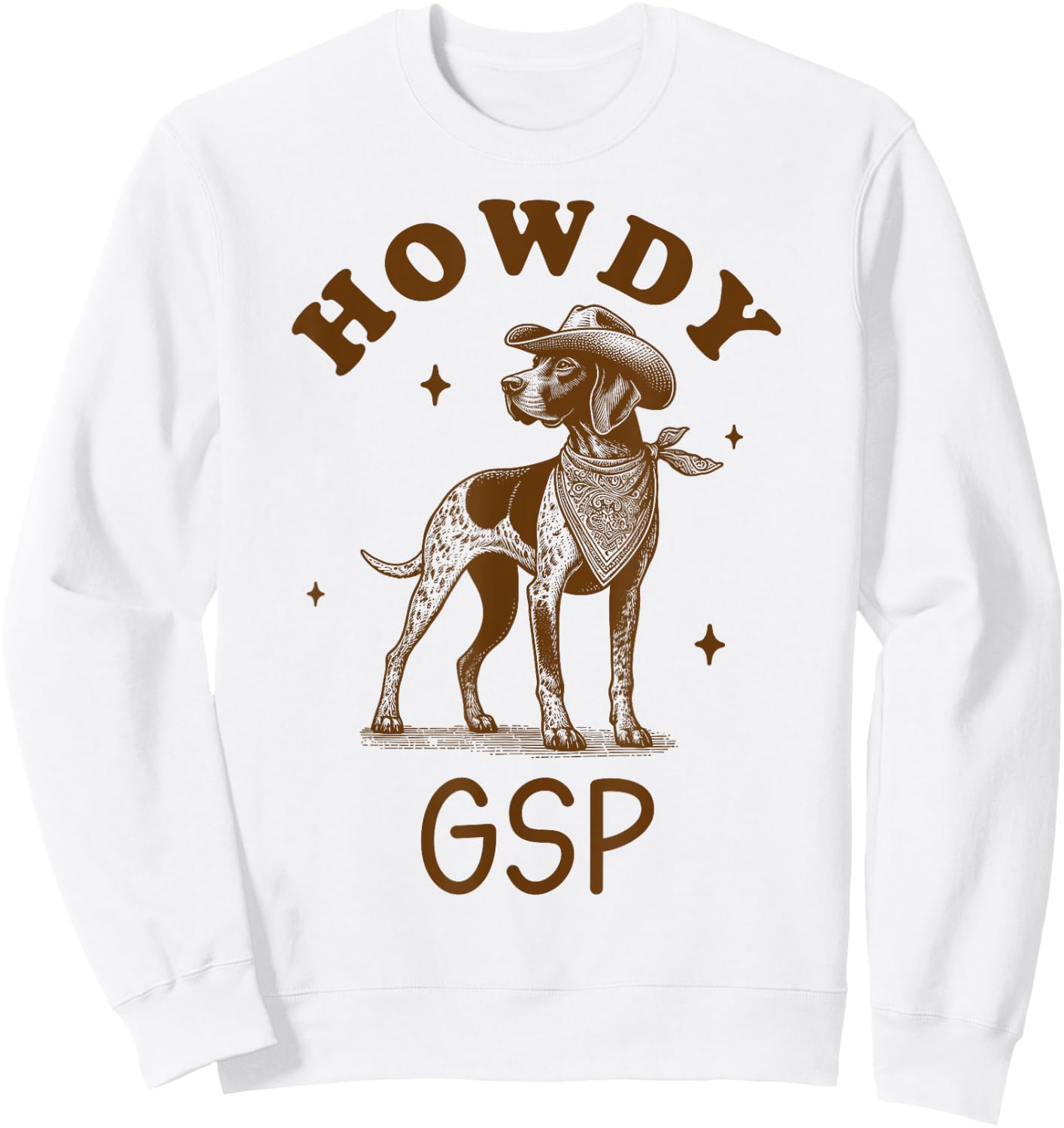 German Shorthaired Pointer Lover Pointer Western Howdy GSP Sweatshirt - Sweatshirt | White