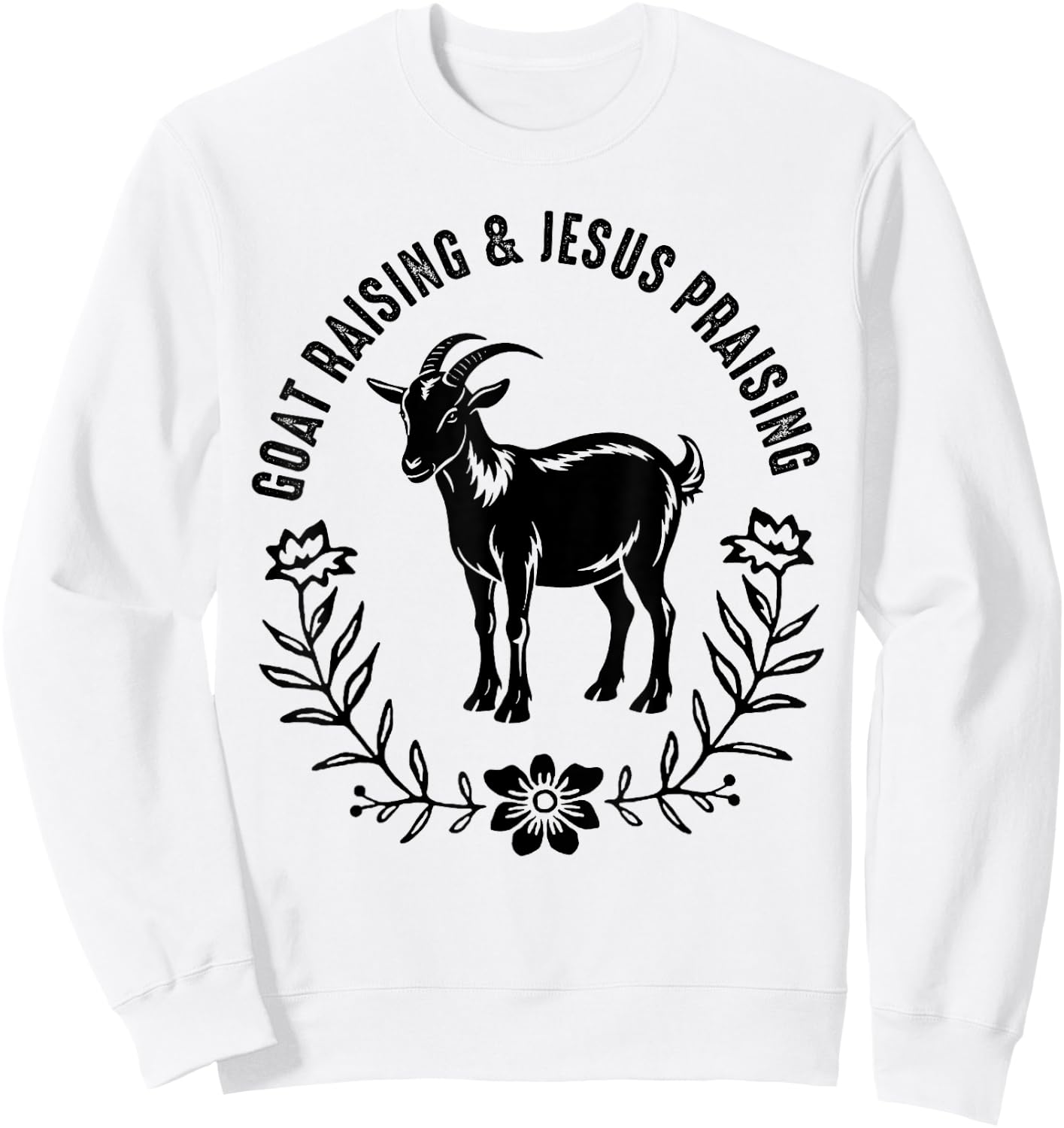 Goat Raising And Jesus Praising Farmer Farming Goat Lover Sweatshirt - Sweatshirt | White