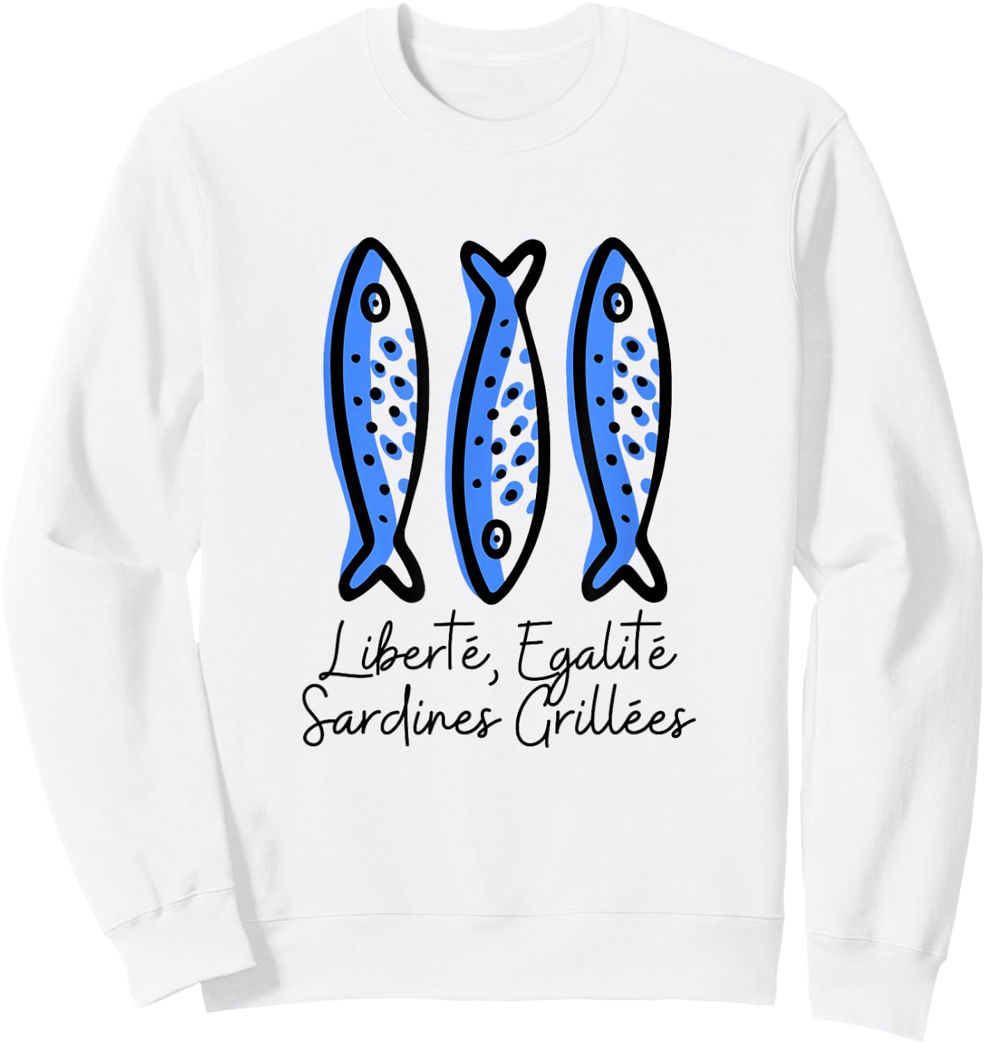 Fisherman Humor | Freedom, Equality, Grilled Sardines , white, S Sweatshirt - Sweatshirt | White
