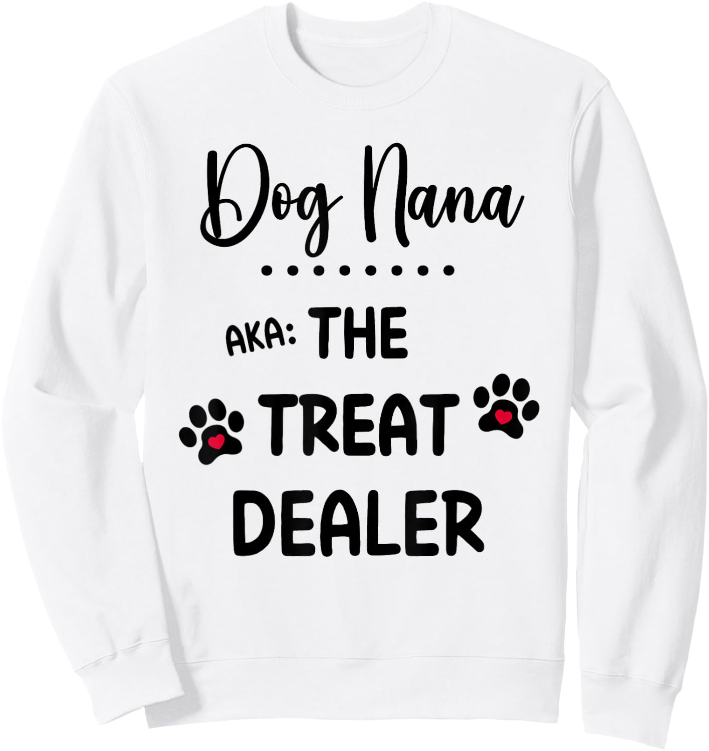 Dog Nana The Treat Dealer Funny Dog Nana Dog Grandma Sweatshirt - Sweatshirt | White
