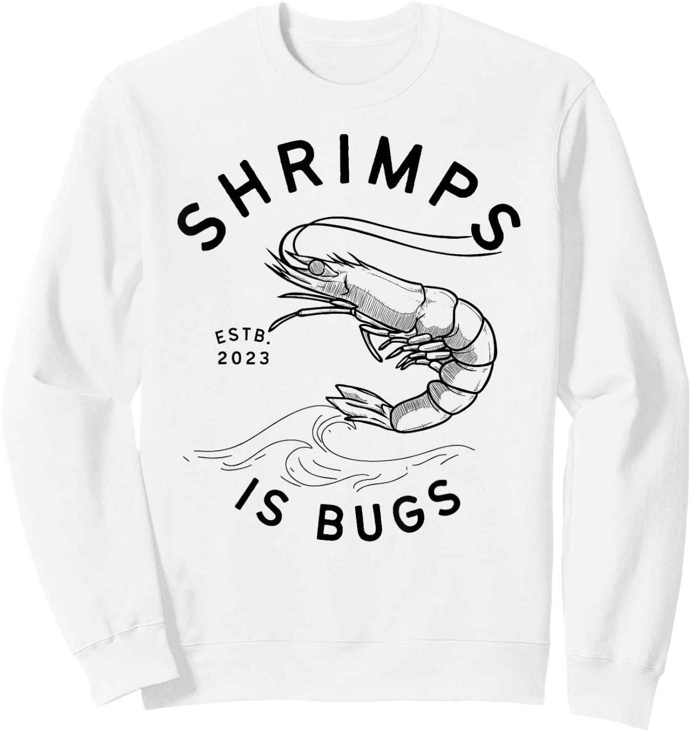 Shrimps is Bugs - Funny Tattoo Meme Inspired Sweatshirt - Sweatshirt | White