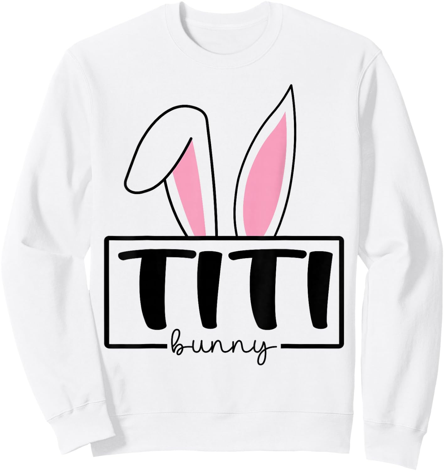 Funny Titi Bunny Happy Easter Family Matching Sweatshirt - Sweatshirt | White