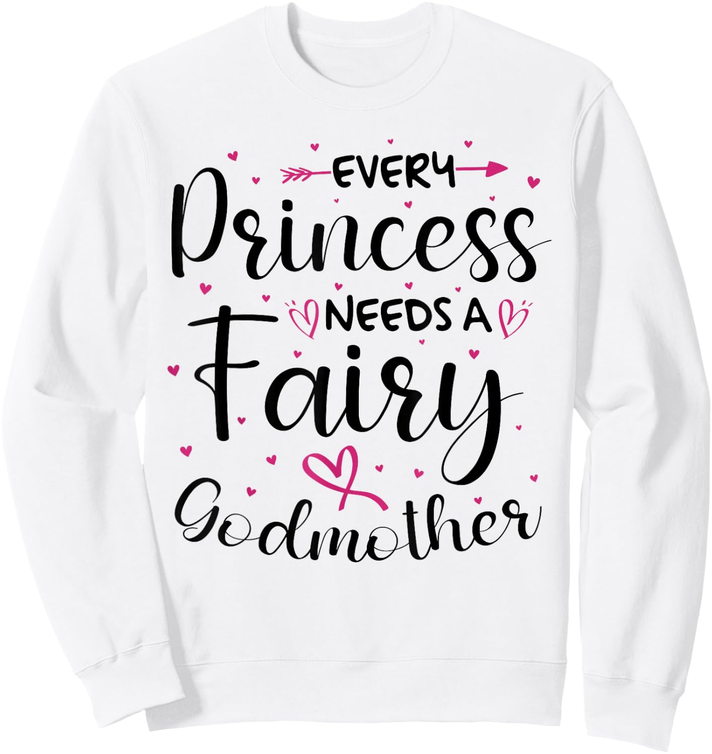 Every Princess Needs A Fairy Godmother for Godparent Sweatshirt - Sweatshirt | White