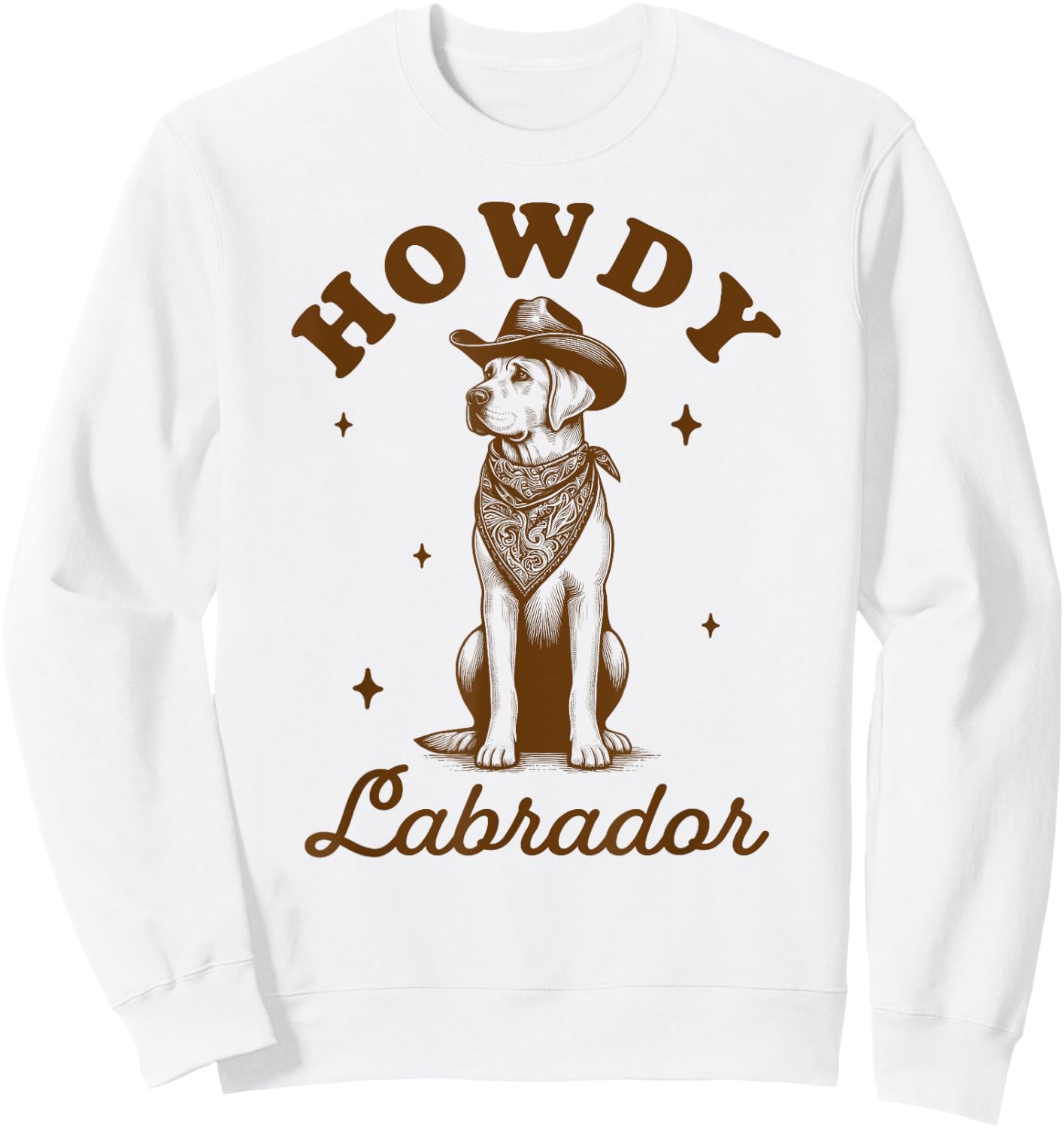 Labrador Lover Lab Mom Country Western Life Howdy Labrador Sweatshirt - Sweatshirt | White