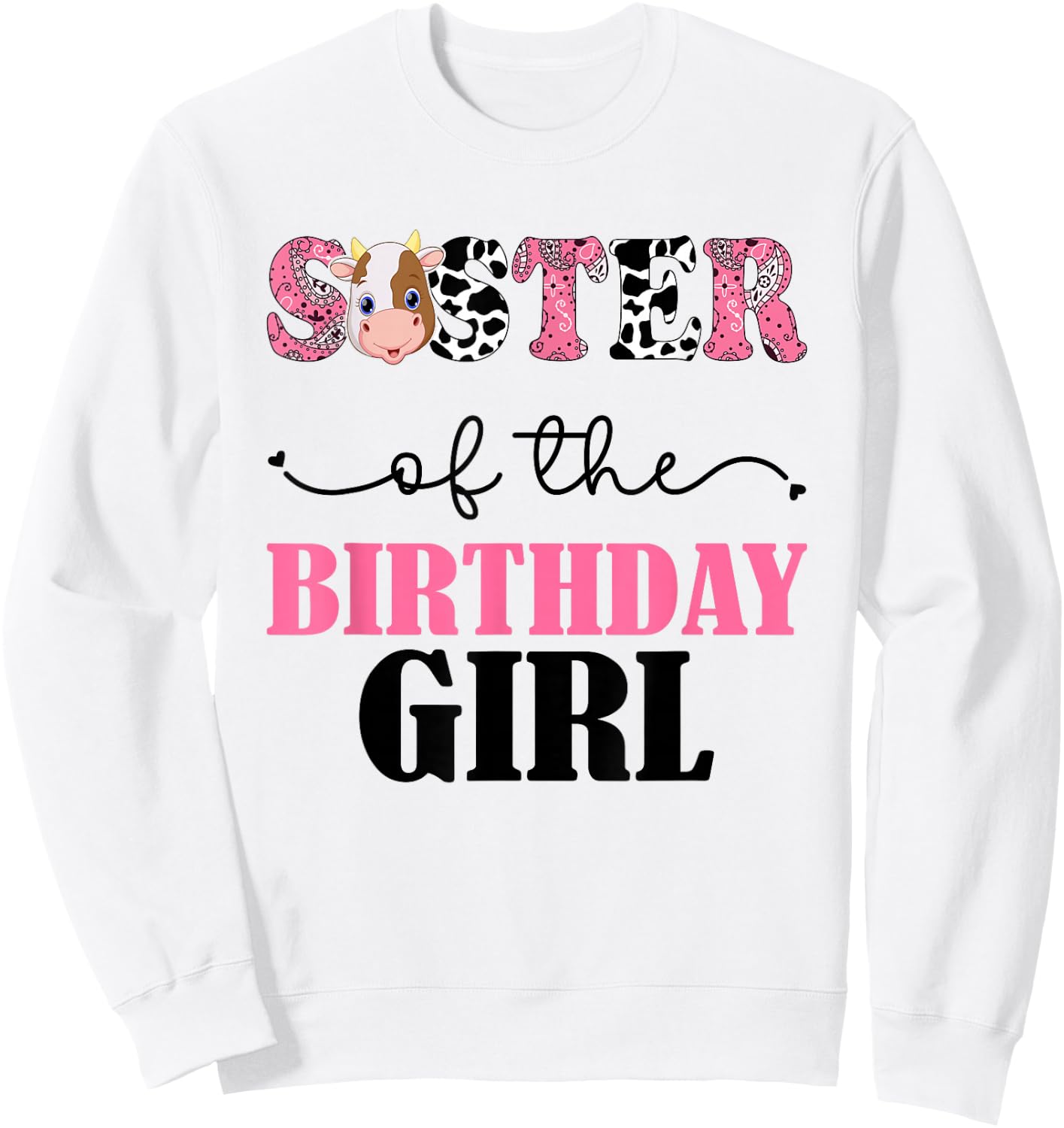 Sister of The Birthday For Girl Cow Farm 1st Birthday Cow Sweatshirt - Sweatshirt | White