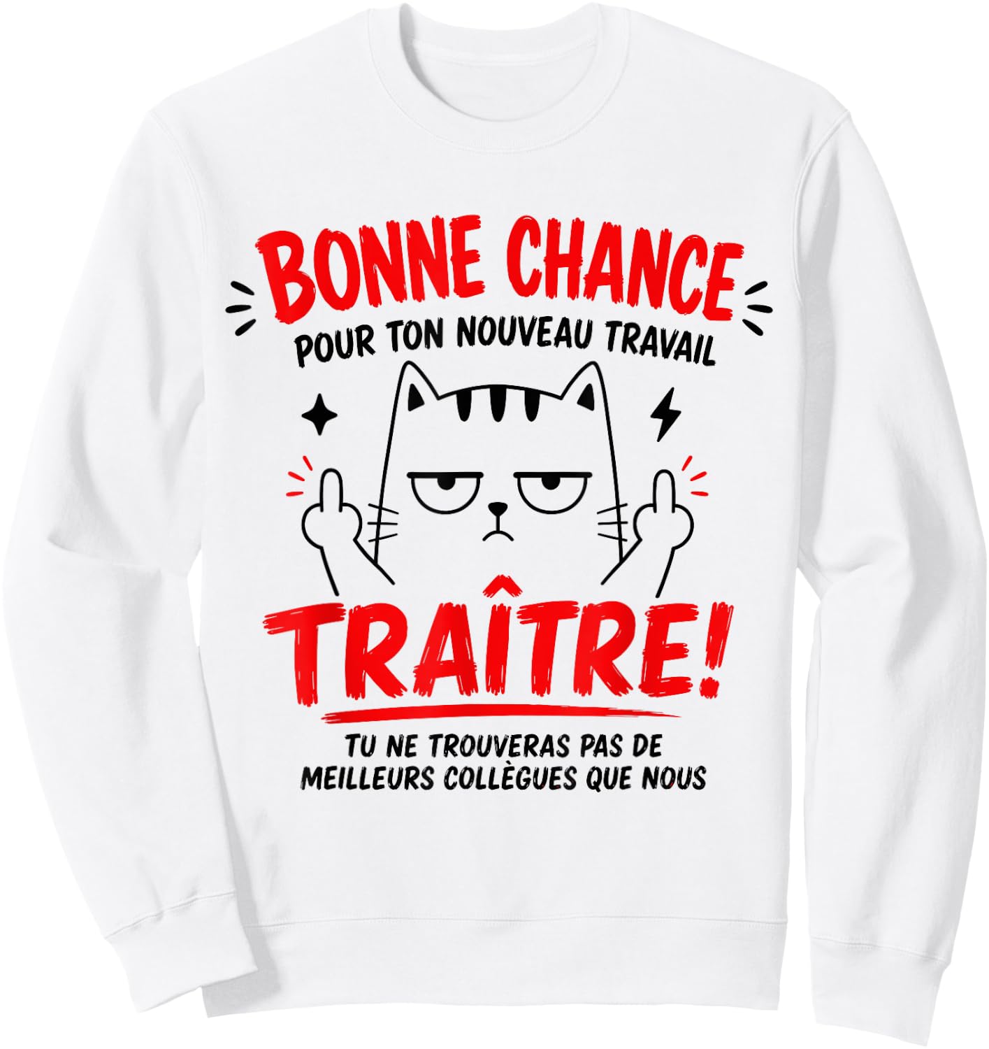 Bonne Chance Nouveau Travail Traître Humour départ Collègue Sweatshirt - Sweatshirt | White