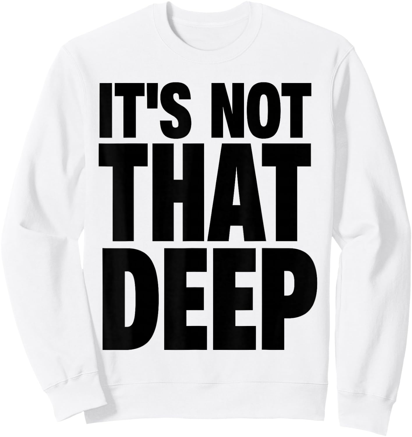 It's Not that Deep Sweatshirt - Sweatshirt | White