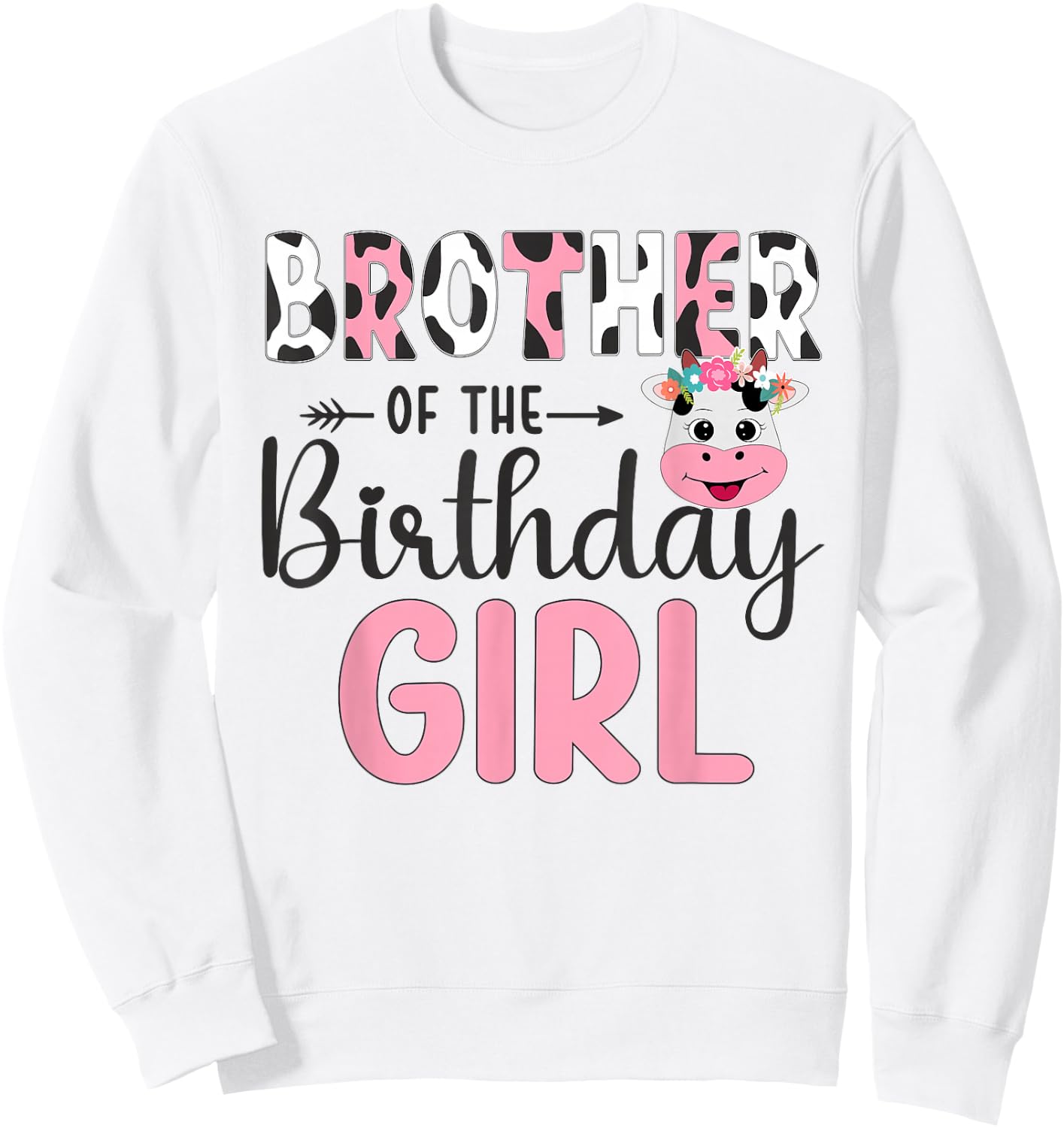 Brother Of The Birthday Girl Farm Cow 1 St Birthday Girl Sweatshirt - Sweatshirt | White
