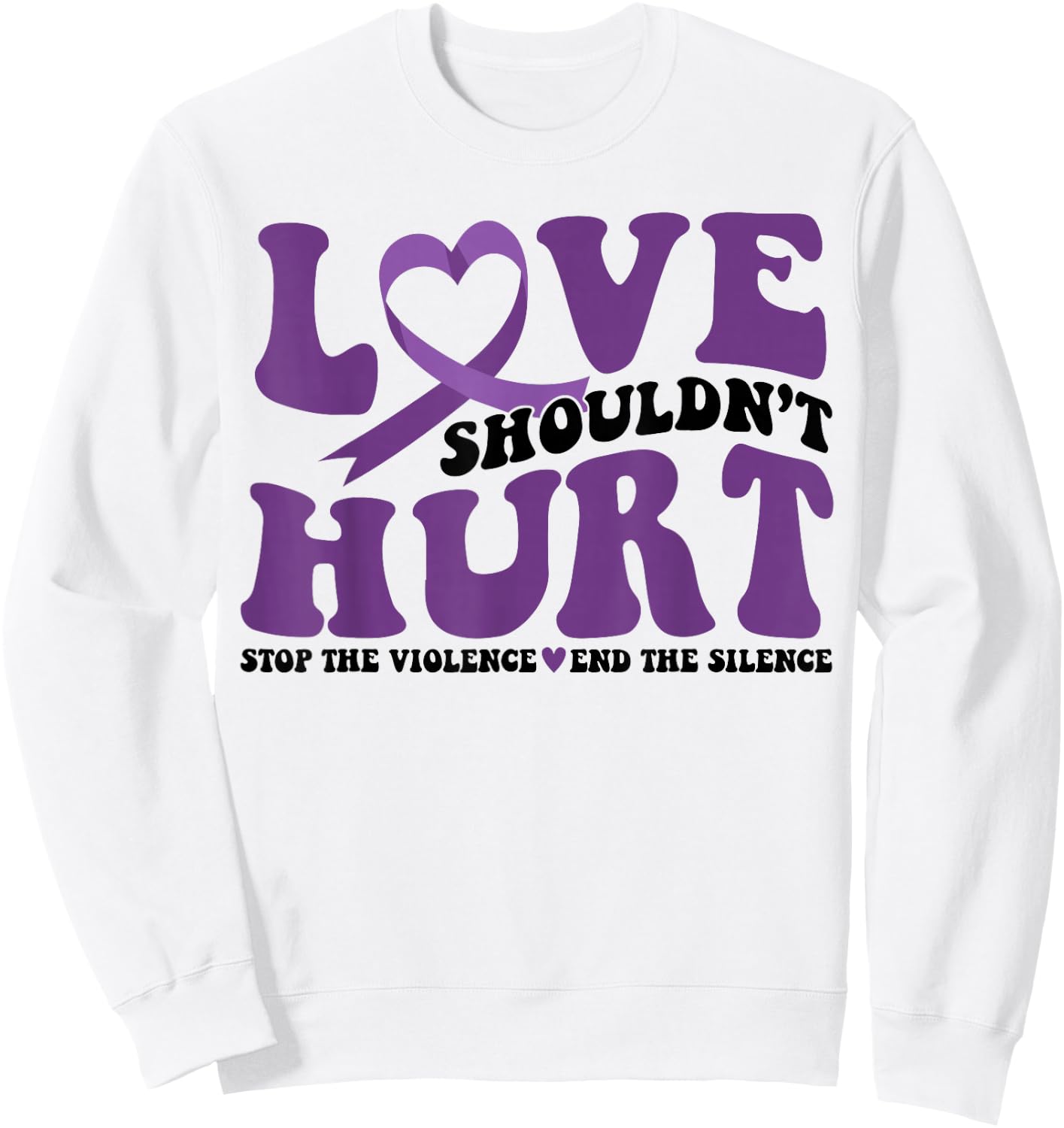 Love Shouldn't Hurt Stop The Violence End The Silence Sweatshirt - Sweatshirt | White
