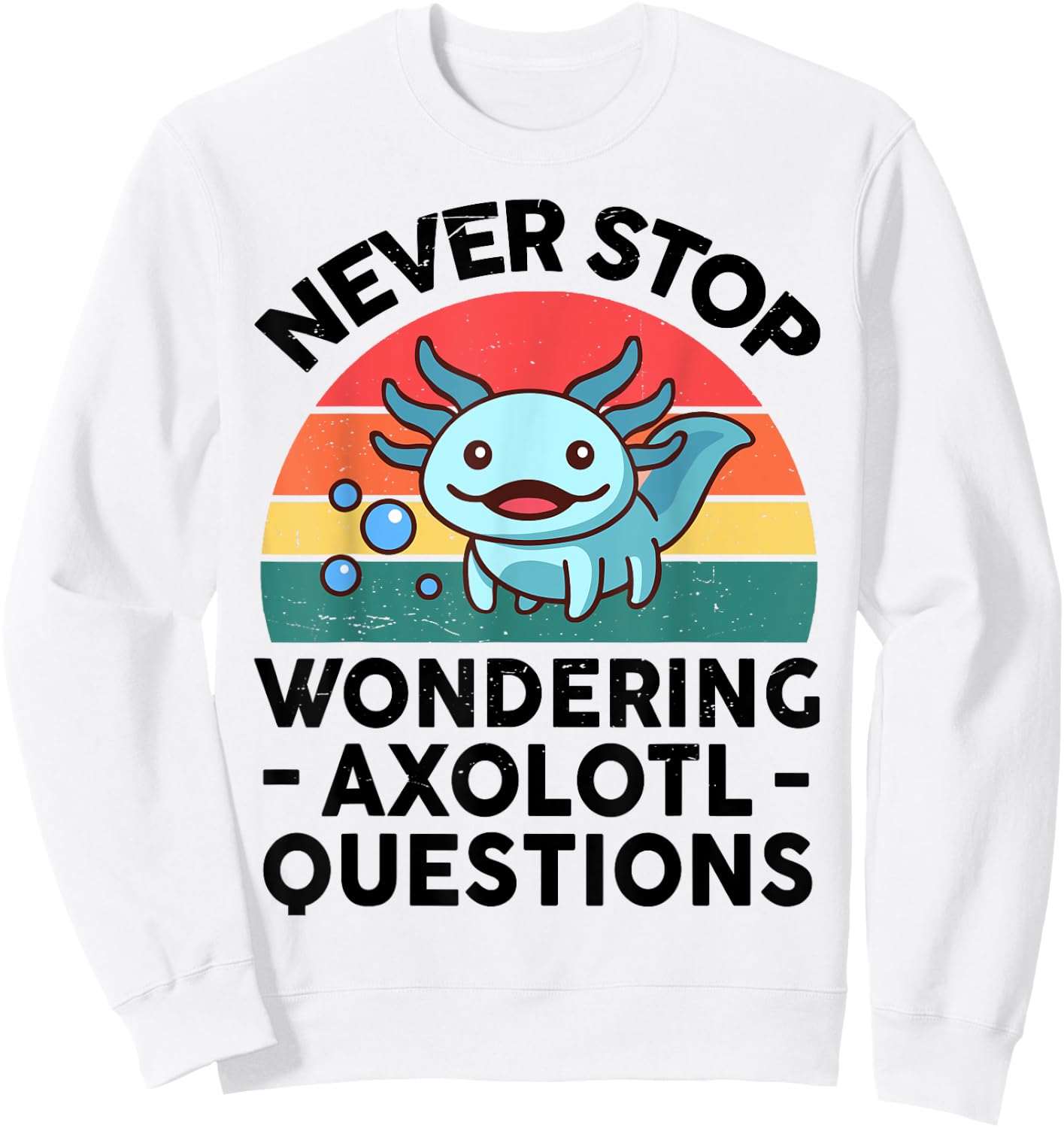 I Never Stop Ask Wondering Axolotl Question Kids Boy Toddler Sweatshirt - Sweatshirt | White