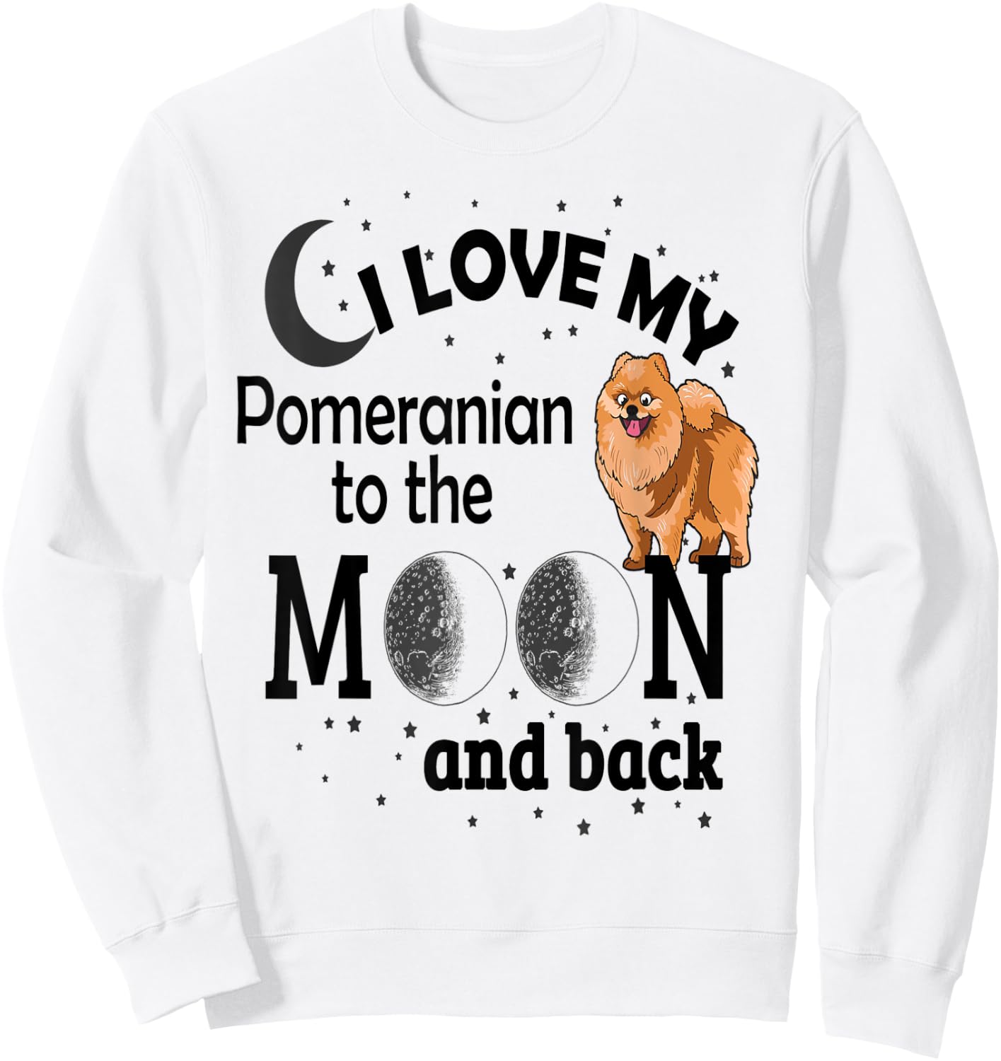 I Love My Pomeranian To The Moon And Back Sweatshirt - Sweatshirt | White