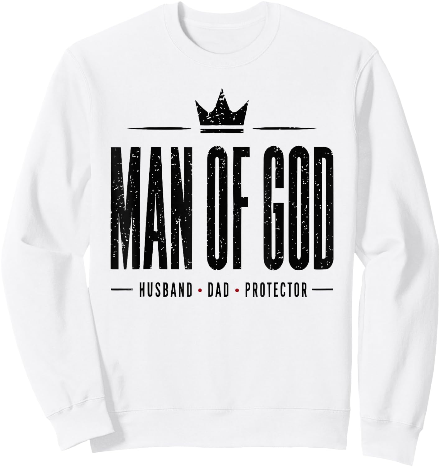 Man of God Father's Day Men Husband Dad Protector Sweatshirt - Sweatshirt | White