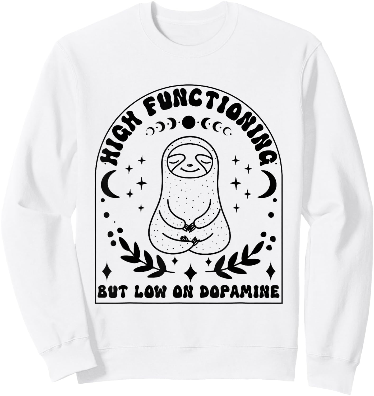 Funny ADHD Sloth High Functioning Low on Dopamine Sweatshirt - Sweatshirt | White