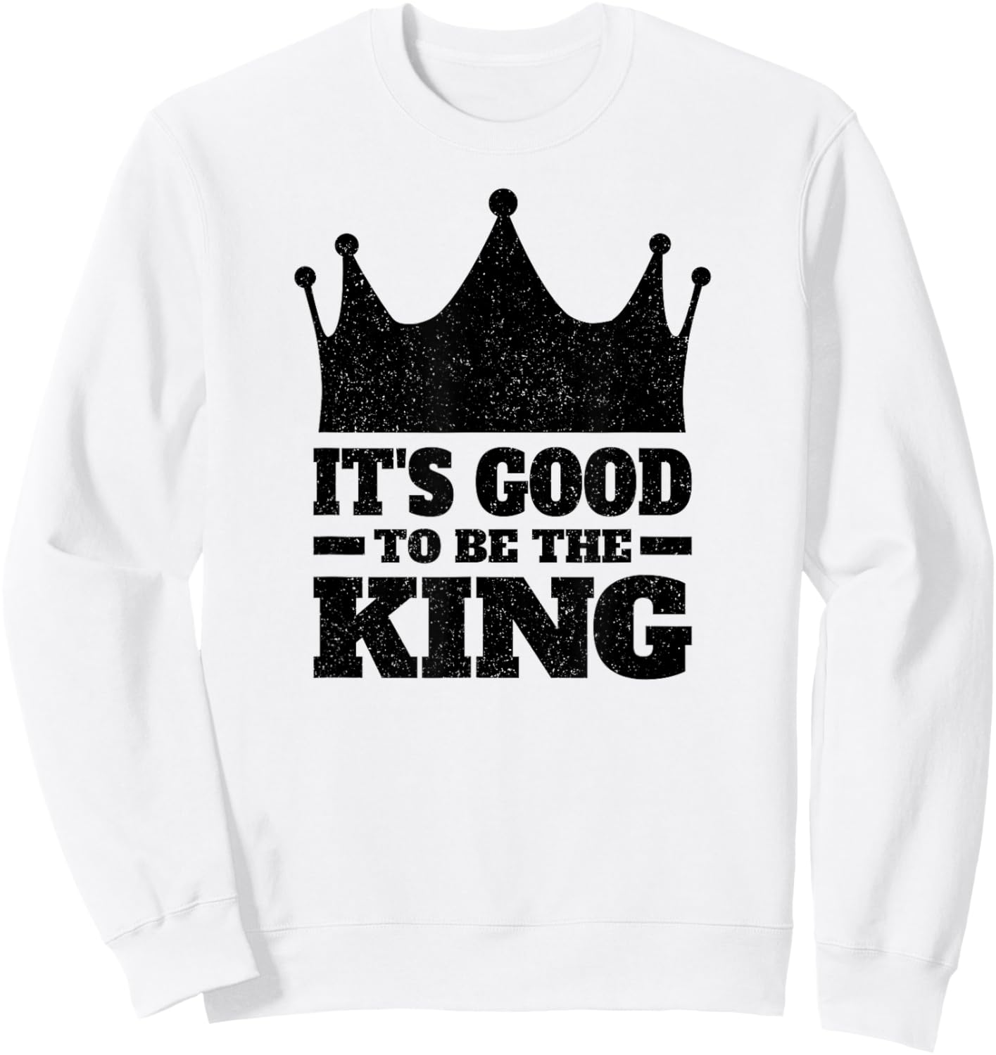 It's Good to Be the King Sweatshirt - Sweatshirt | White