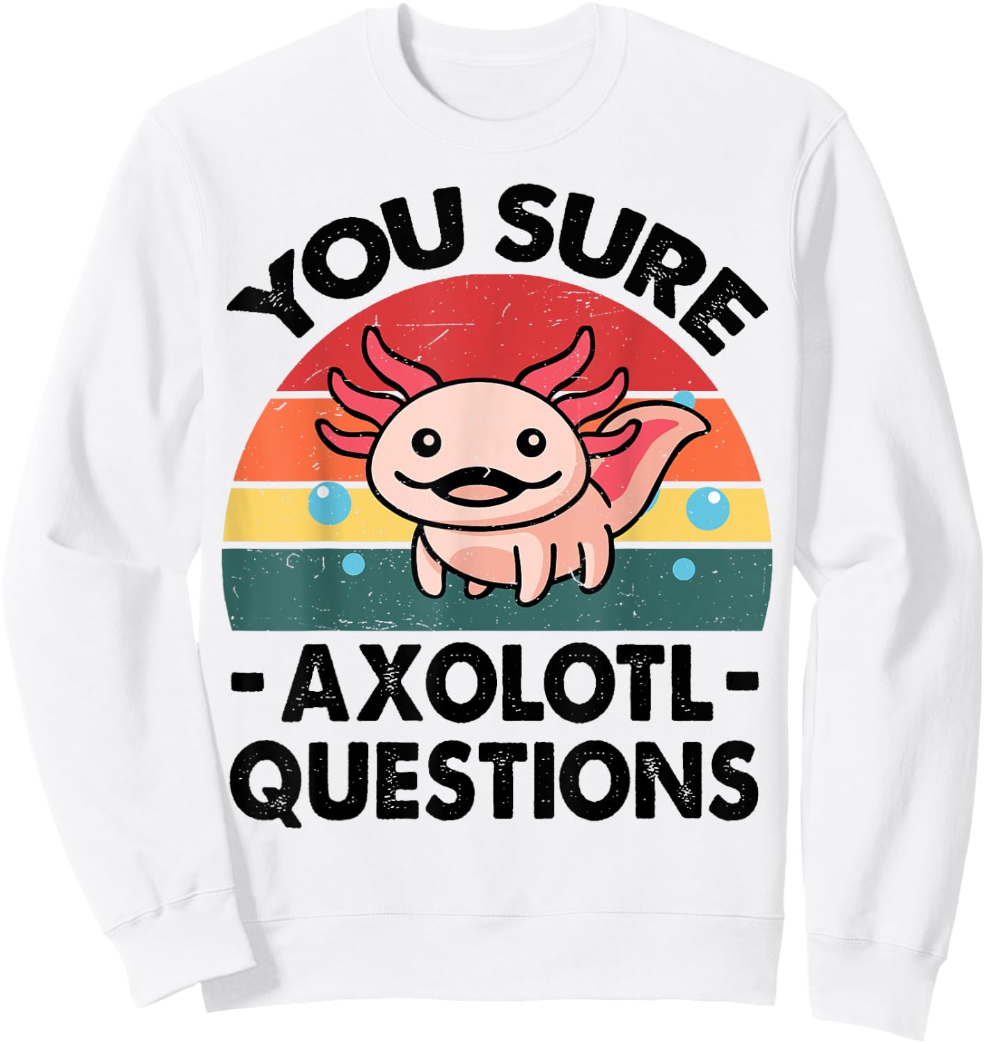 Cute Axolotl You Sure Axolotl Questions - Pink Salamander Sweatshirt - Sweatshirt | White
