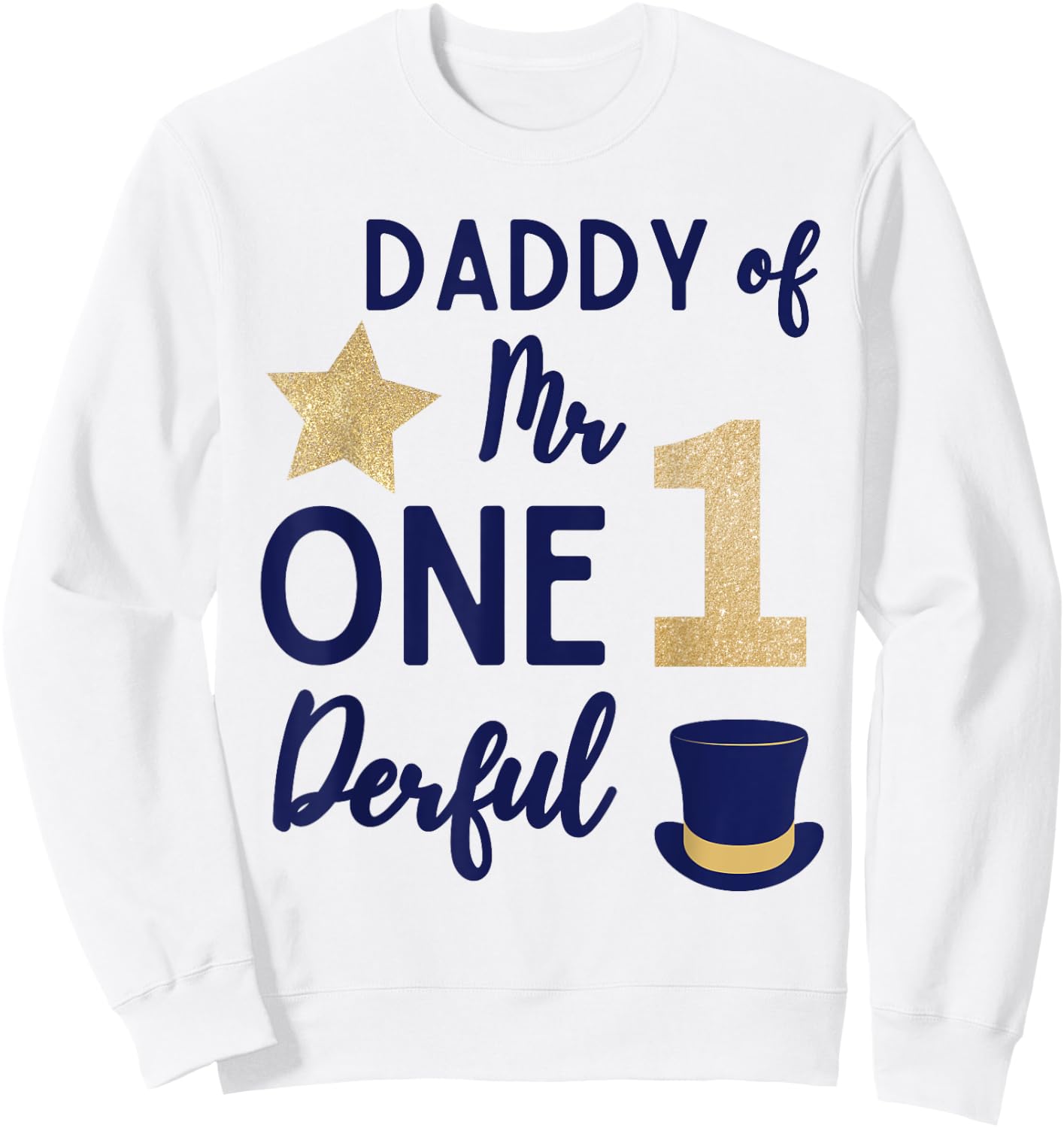 Daddy of Mr One-derful 1st Birthday Baby Boy Family Party Sweatshirt - Sweatshirt | White