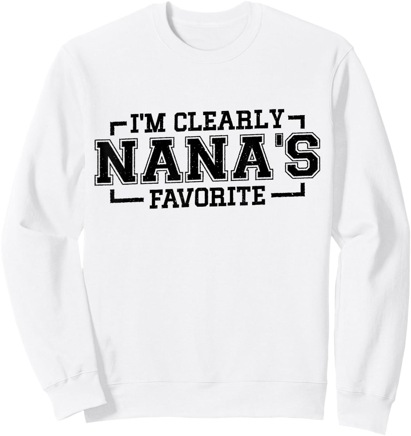 I'm Clearly Nana's Favorite, Grandson Granddaughter Grandma Sweatshirt - Sweatshirt | White