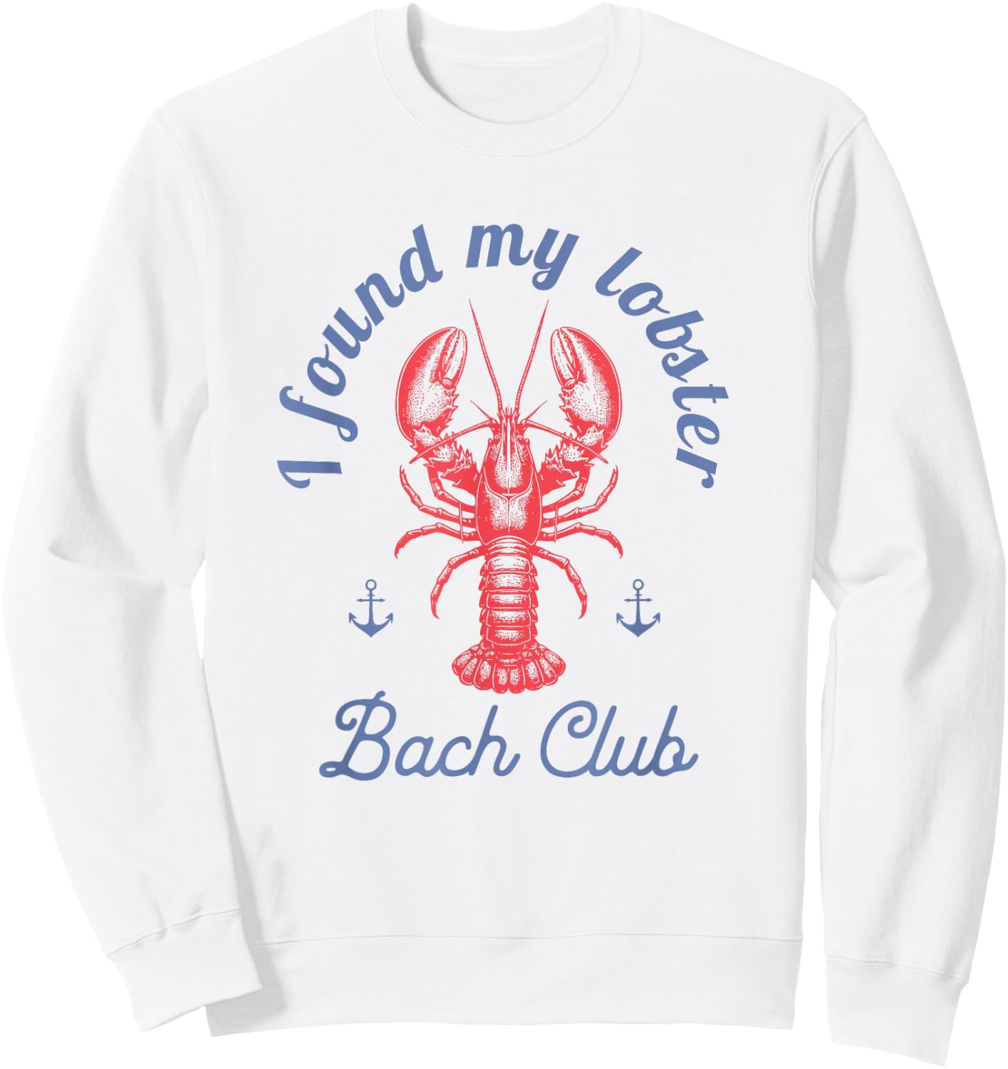 I found my lobster Bach Club party Fisherman aesthetic Sweatshirt - Sweatshirt | White
