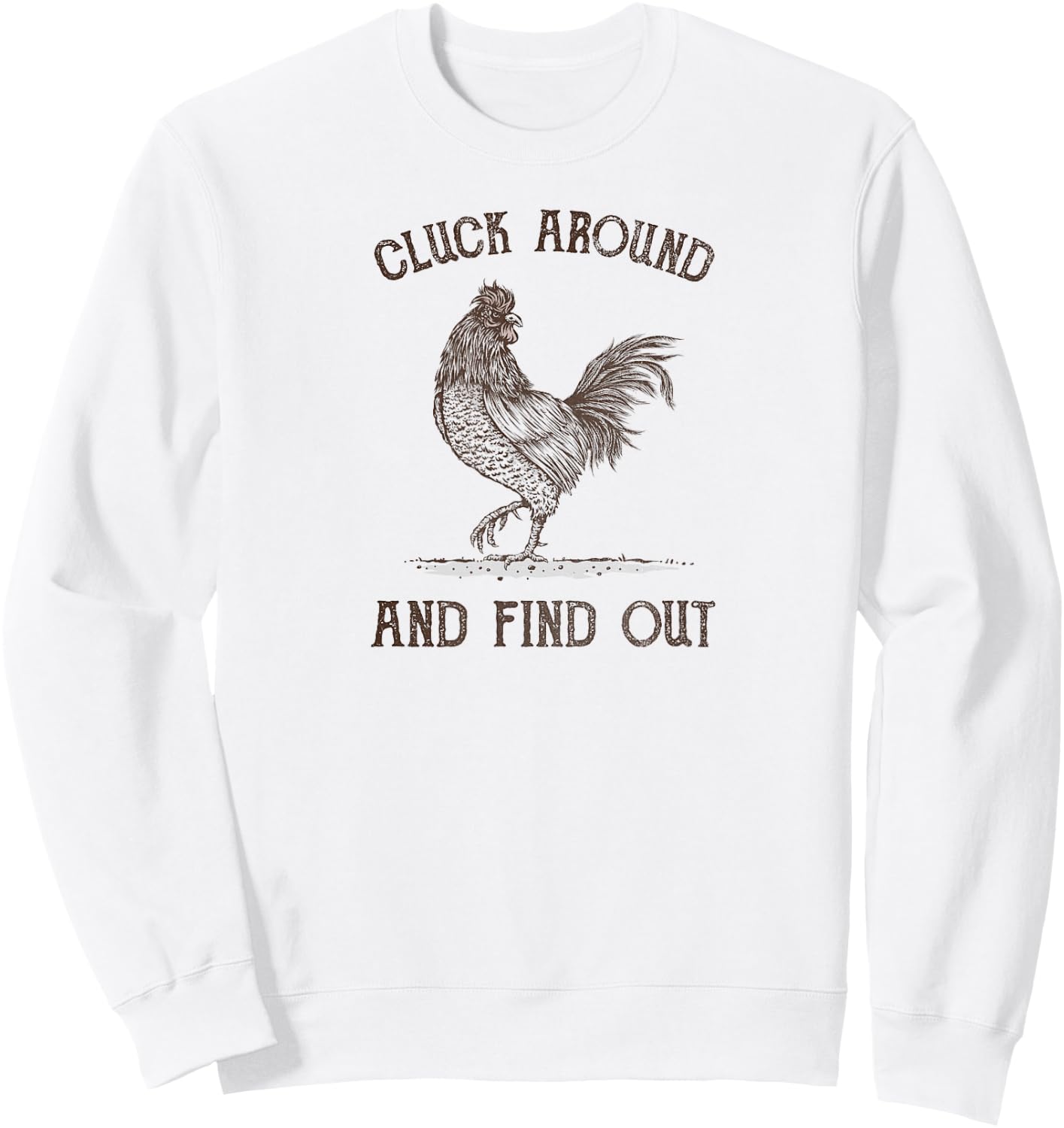 Cluck Around and Find Out Sweatshirt - Sweatshirt | White