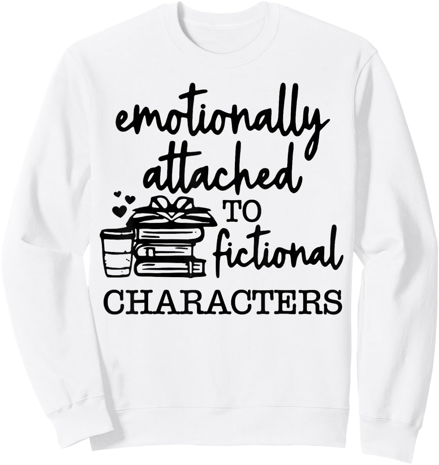 Emotionally Attached To Fictional Characters Sweatshirt - Sweatshirt | White