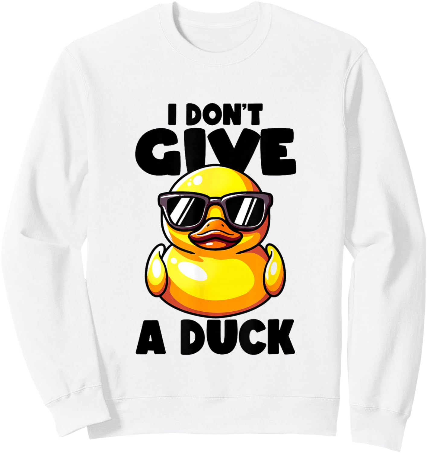 I Don't Give A Duck Lover Funny Duck Owner Rude I Love Duck Sweatshirt - Sweatshirt | White