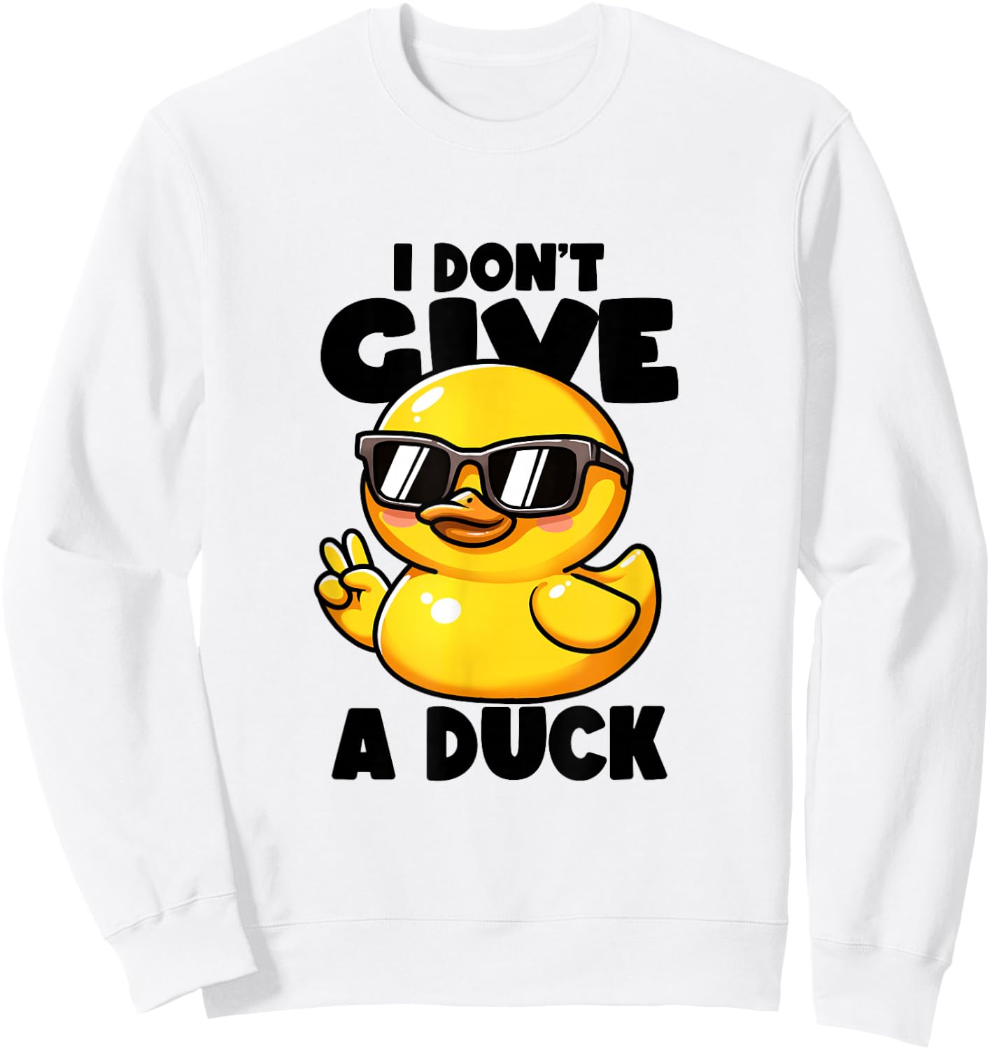 I Don't Give A Duck Lover Funny Duck Owner Rude I Love Duck Sweatshirt - Sweatshirt | White
