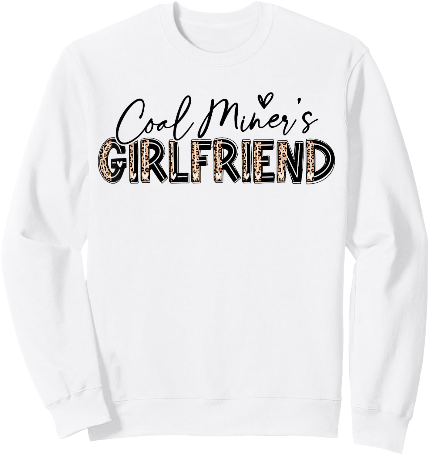 Coal Miner's Girlfriend Leopard Cute Coal Miner Girlfriend Sweatshirt - Sweatshirt | White