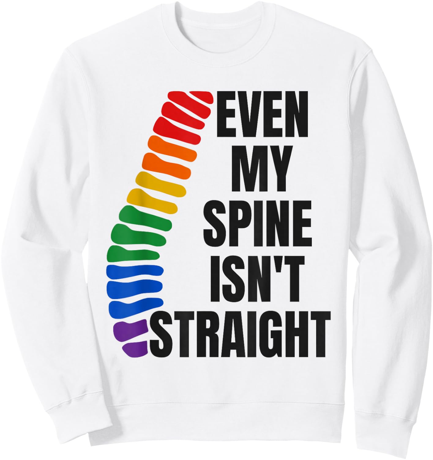 Even My Spine Isn't Straight Rainbow Funny LGBT Pride Sweatshirt - Sweatshirt | White