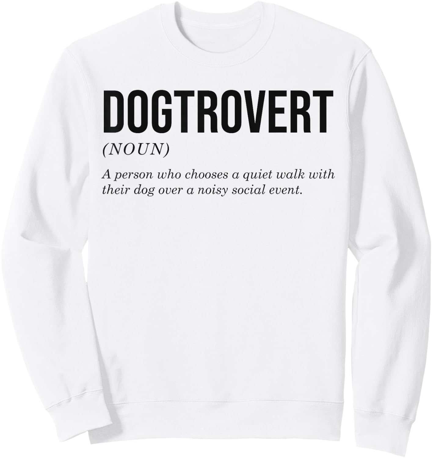 Dogtrovert Definition Funny Dog Lover Introvert Women Men Sweatshirt - Sweatshirt | White