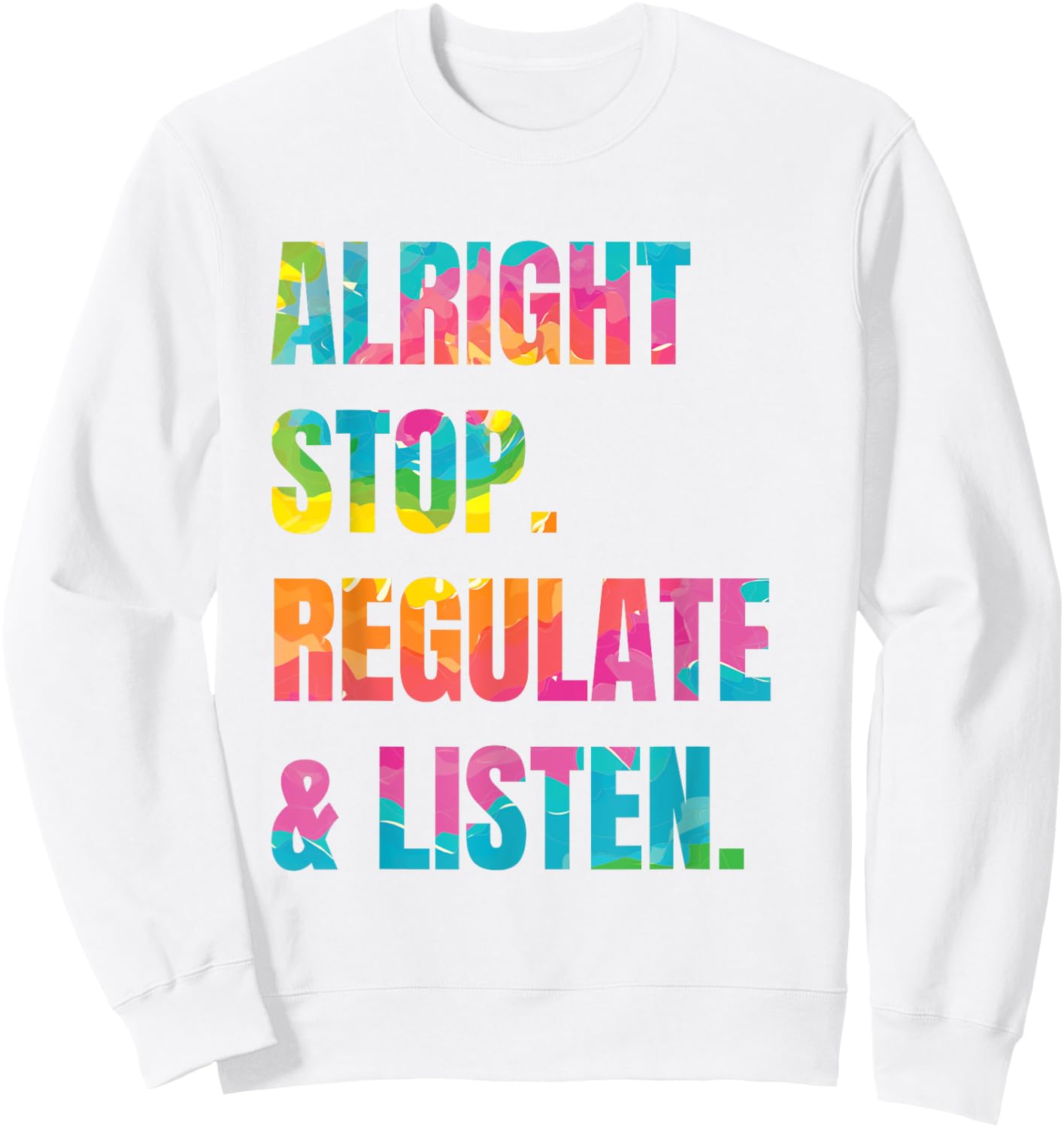 Alright Stop Regulate And Listen Sweatshirt - Sweatshirt | White