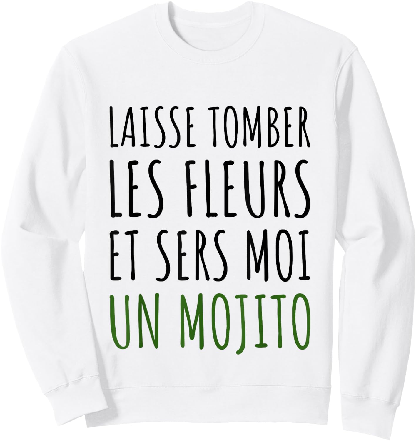Drop the flowers and serve me a mojito aperitif gift , white, S Sweatshirt - Sweatshirt | White
