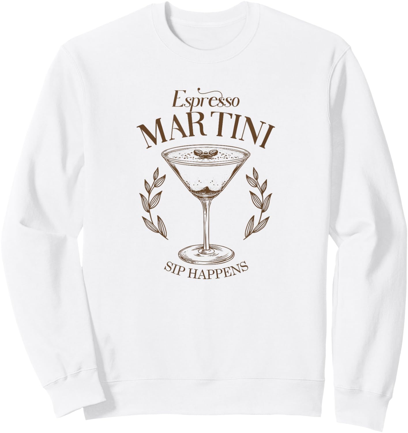Espresso Martini Cocktail Sip Happens Happy Hour Brunch Date , White Sweatshirt - Sweatshirt | White