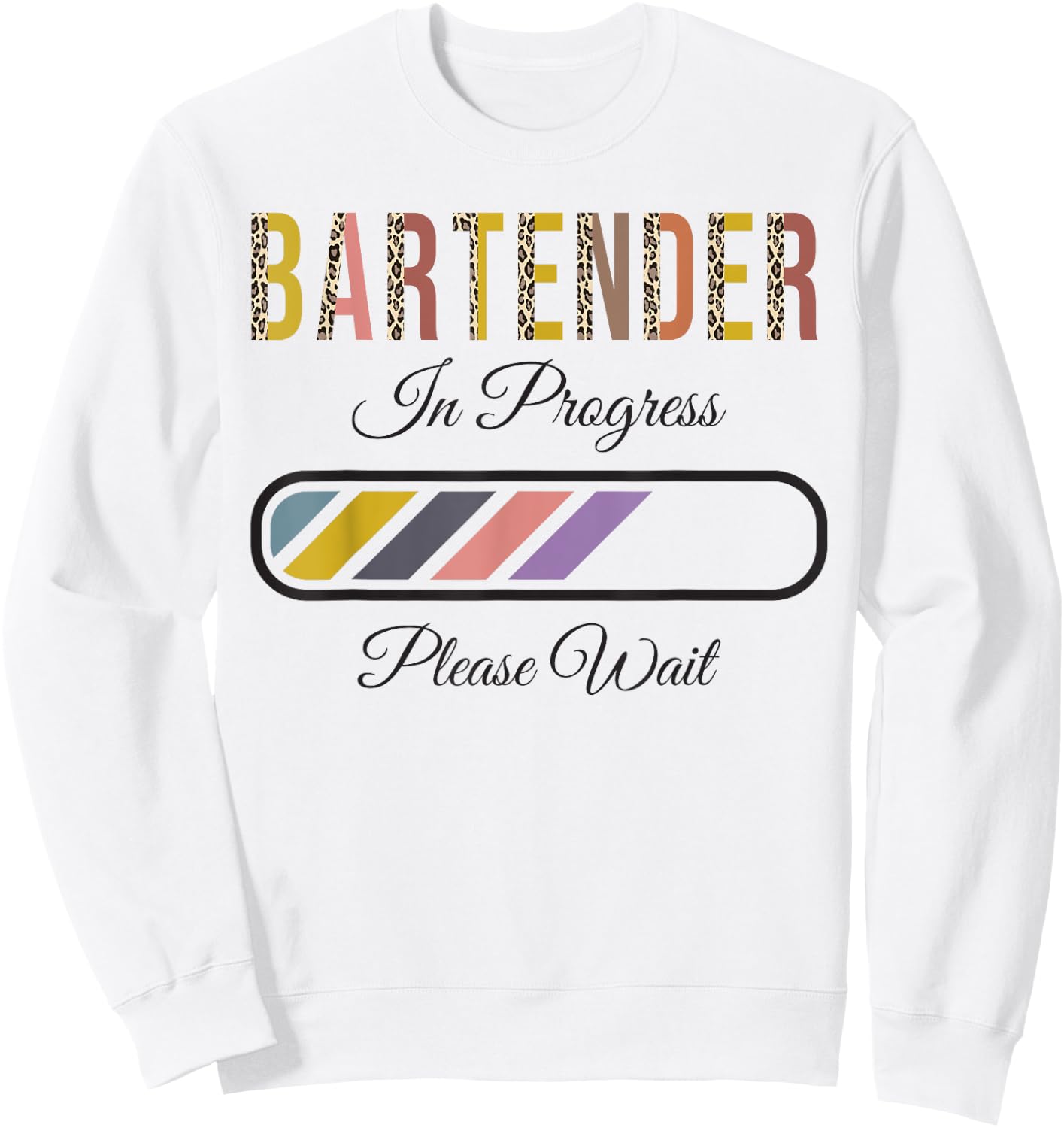 Bartender In Progress Please Wait, Future Bartender Funny Sweatshirt - Sweatshirt | White
