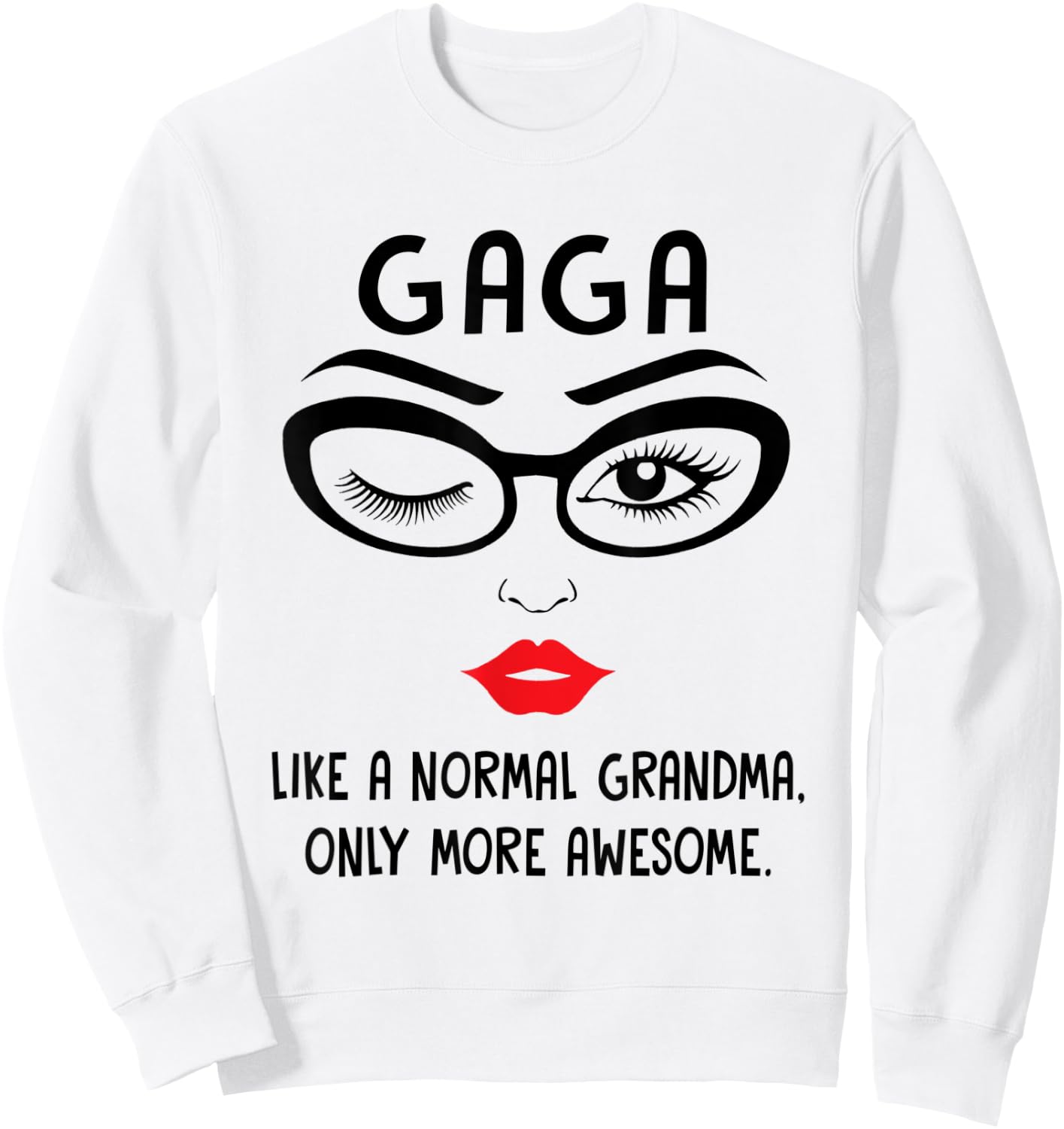 Gaga Like A Normal Grandma Only More Awesome Winking Eye Sweatshirt - Sweatshirt | White