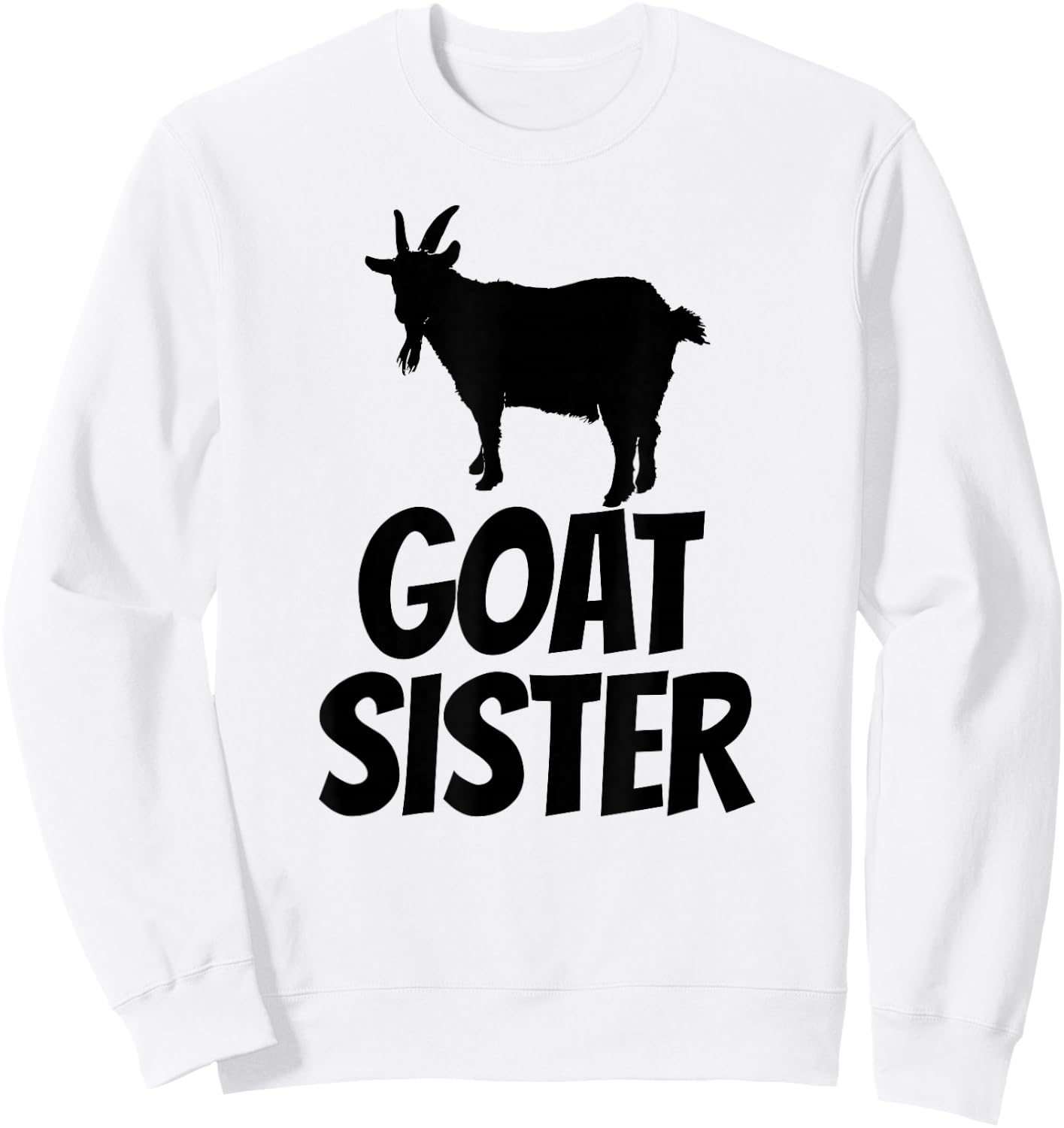 Goat Sister - Goat Shirt Gift Goat Lovers Sweatshirt - Sweatshirt | White