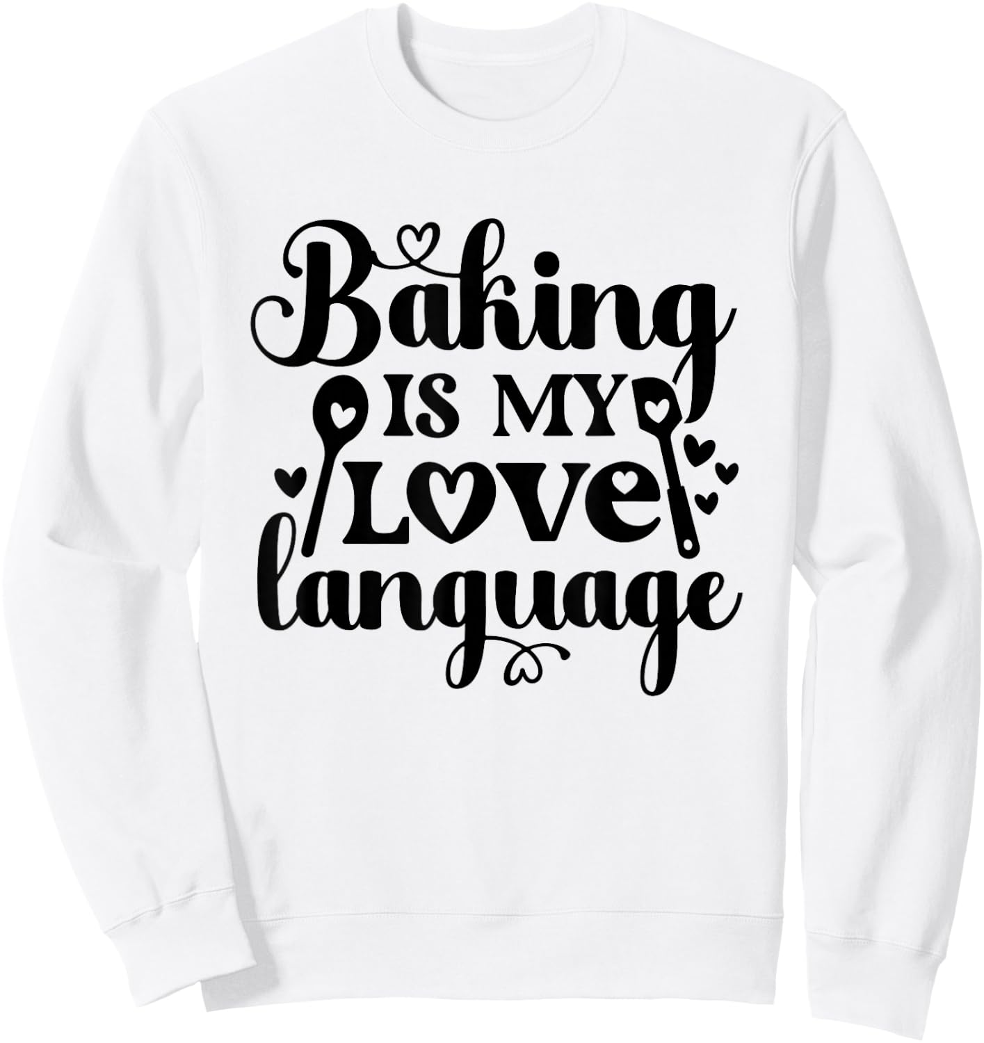 Baking Is My Love Language Sweatshirt - Sweatshirt | White