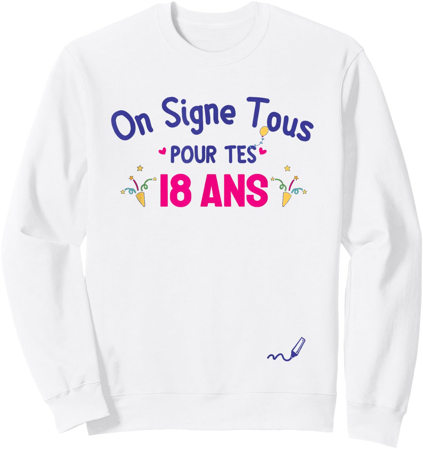 Anniv 18 ans – On Signe Tous Pour Tes 18 ans , white, S Sweatshirt - Sweatshirt | White