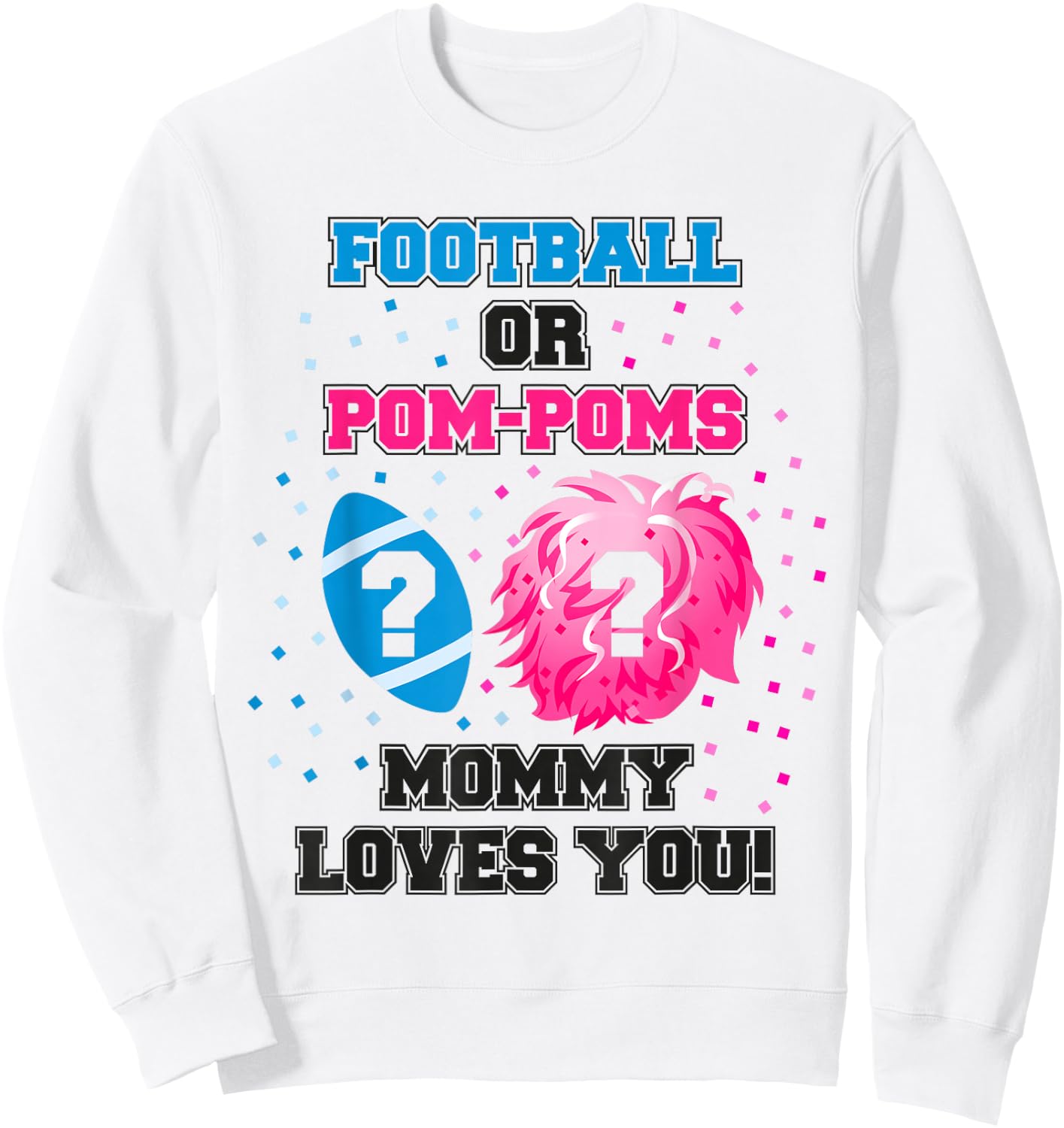 Baby Gender Reveal Shirt Football Or Pom Pom Mommy Loves You Sweatshirt - Sweatshirt | White