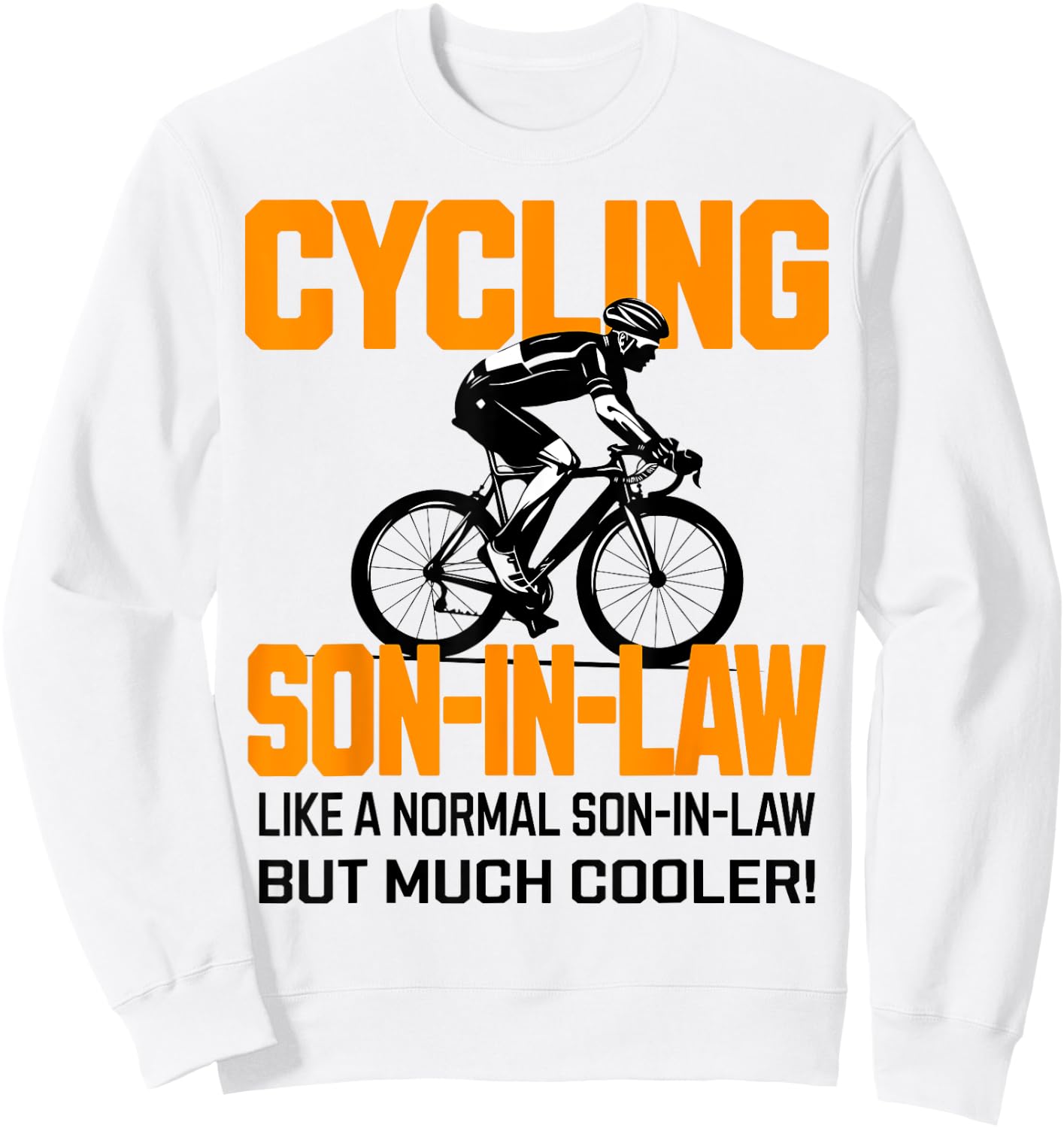 Cycling Son-in-Law Cool Biking Graphic for Cyclists Sweatshirt - Sweatshirt | White
