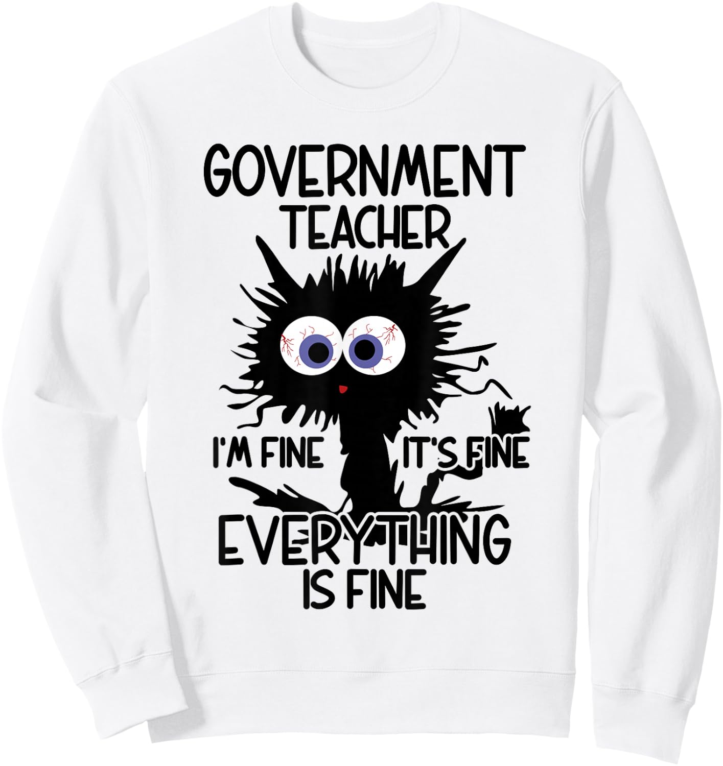 Government Teacher It's Fine Cat Sweatshirt - Sweatshirt | White