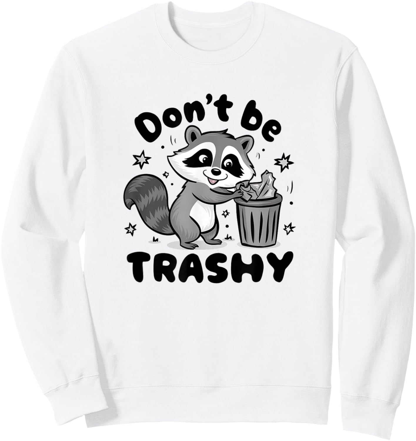 Don't Be Trashy Raccoon Anti Littering Sweatshirt - Sweatshirt | White