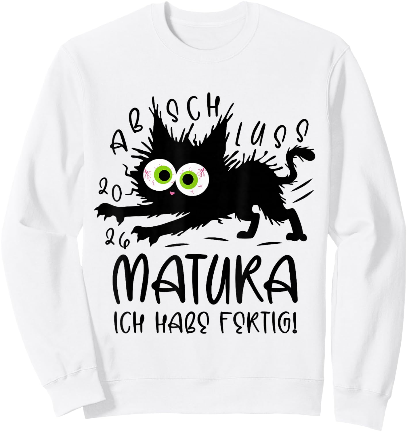 Matura 2026 Ich Habe fertig Katze Schule Abschluss geschafft Sweatshirt - Sweatshirt | White
