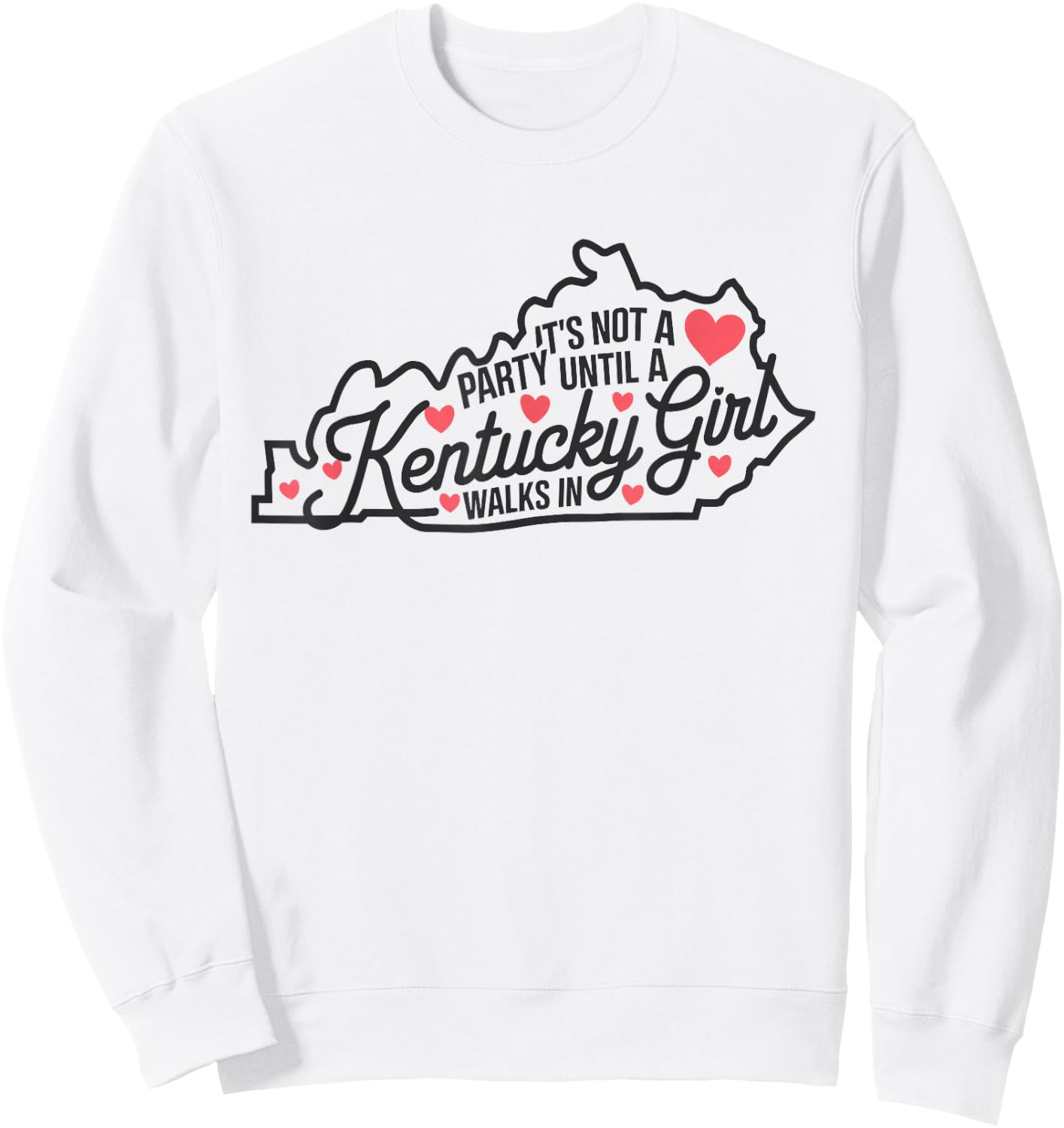 It's Not a Party Until a Kentucky Girl Walks In,Proud Girls Sweatshirt - Sweatshirt | White
