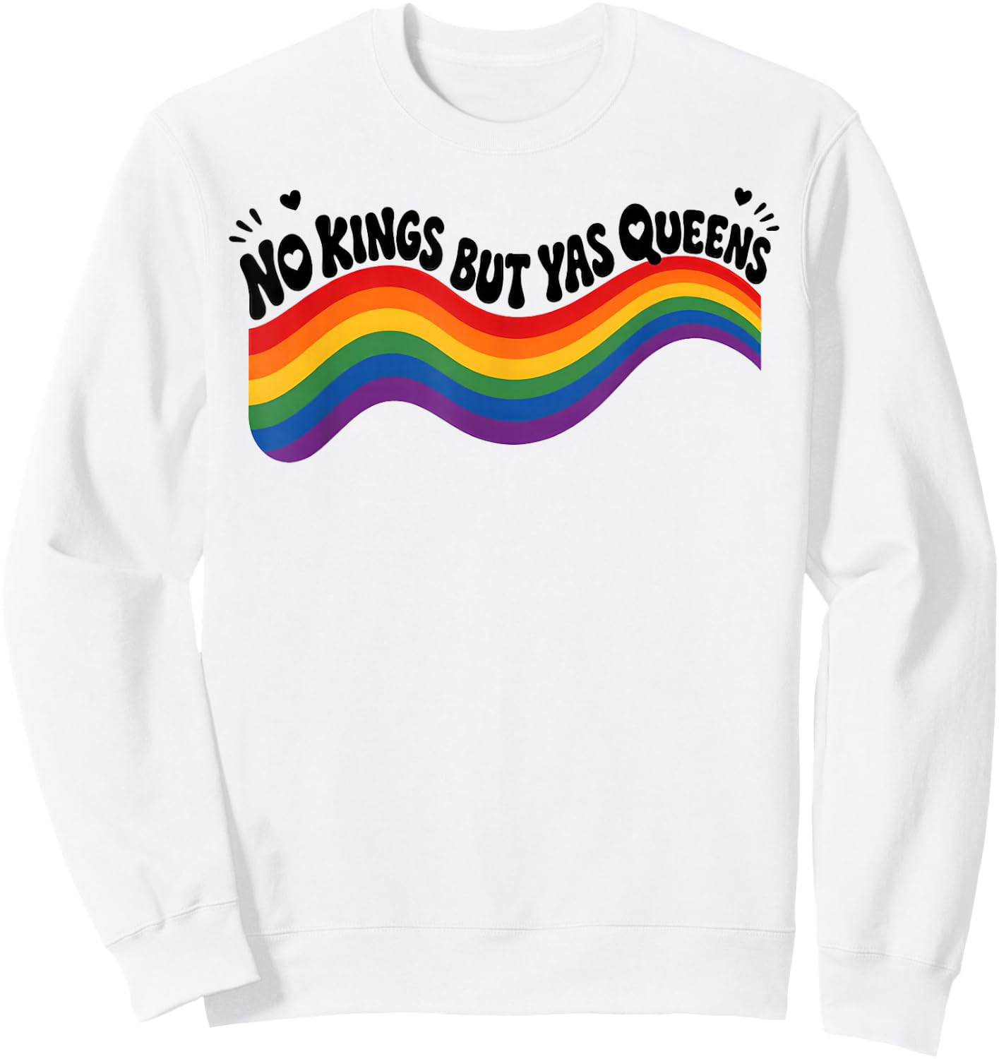 No Kings But Yas Queens Funny LGBTQ Pride Sweatshirt - Sweatshirt | White