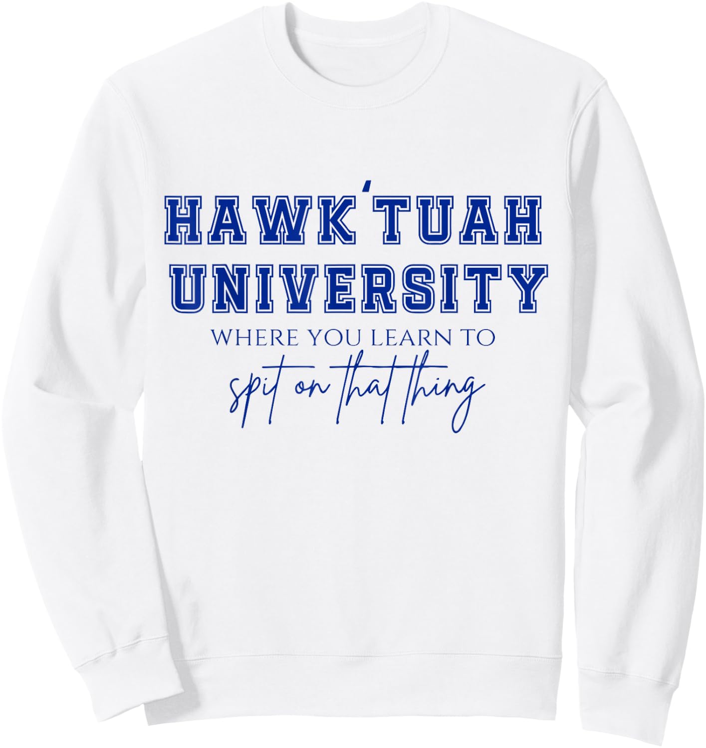 Hawk Tuah Sweatshirt - Sweatshirt | White