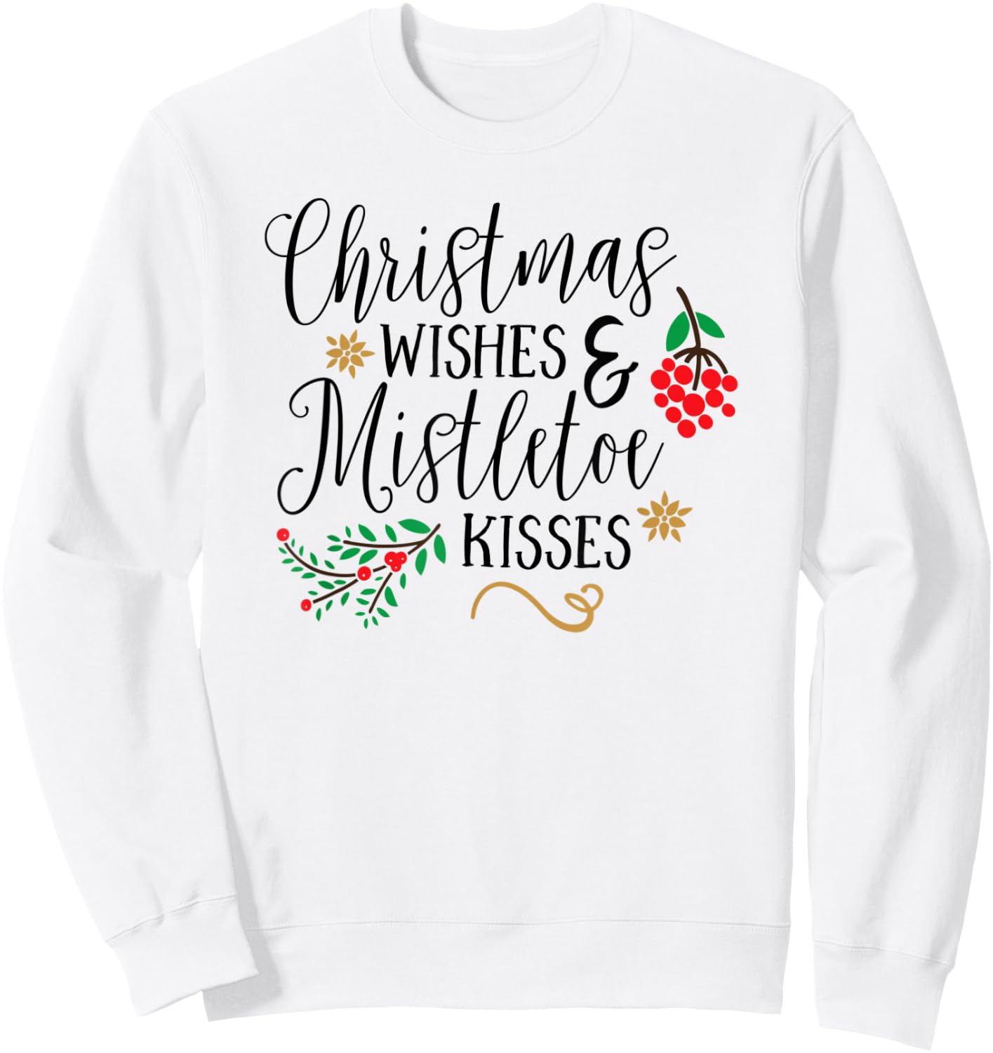 Christmas Wishes Mistletoe Kisses Christmas Shirts Sweatshirt - Sweatshirt | White