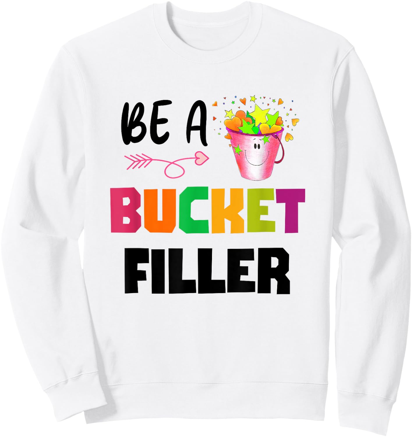 Be a Bucket Filler Sweatshirt - Sweatshirt | White